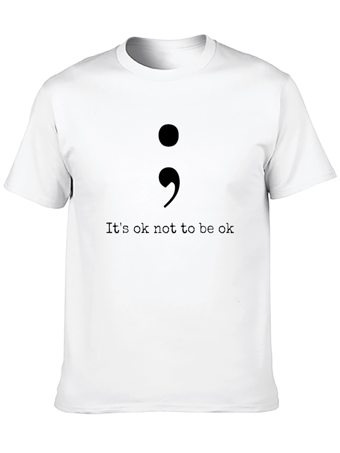 Its Ok Not To Be Ok Semicolon T-Shirt