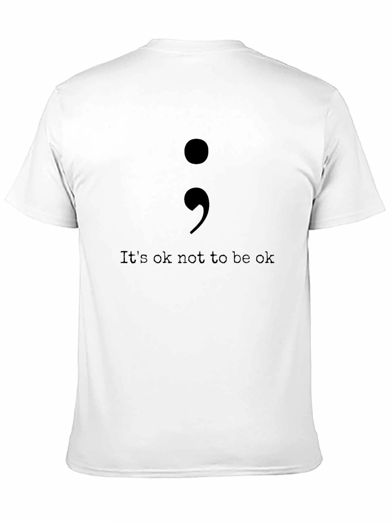 Its Ok Not To Be Ok Semicolon T-Shirt