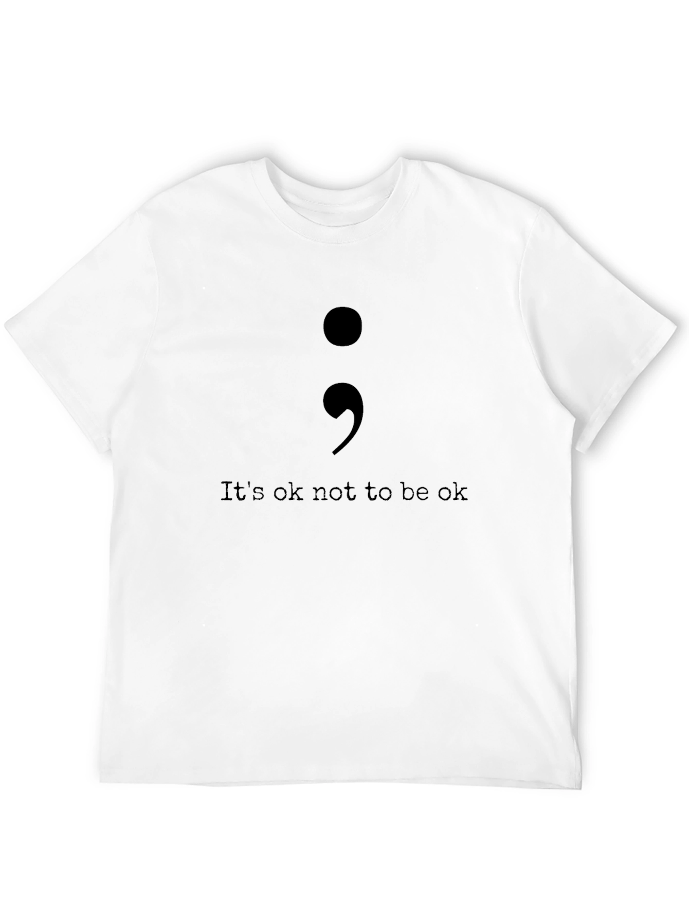 Its Ok Not To Be Ok Semicolon T-Shirt