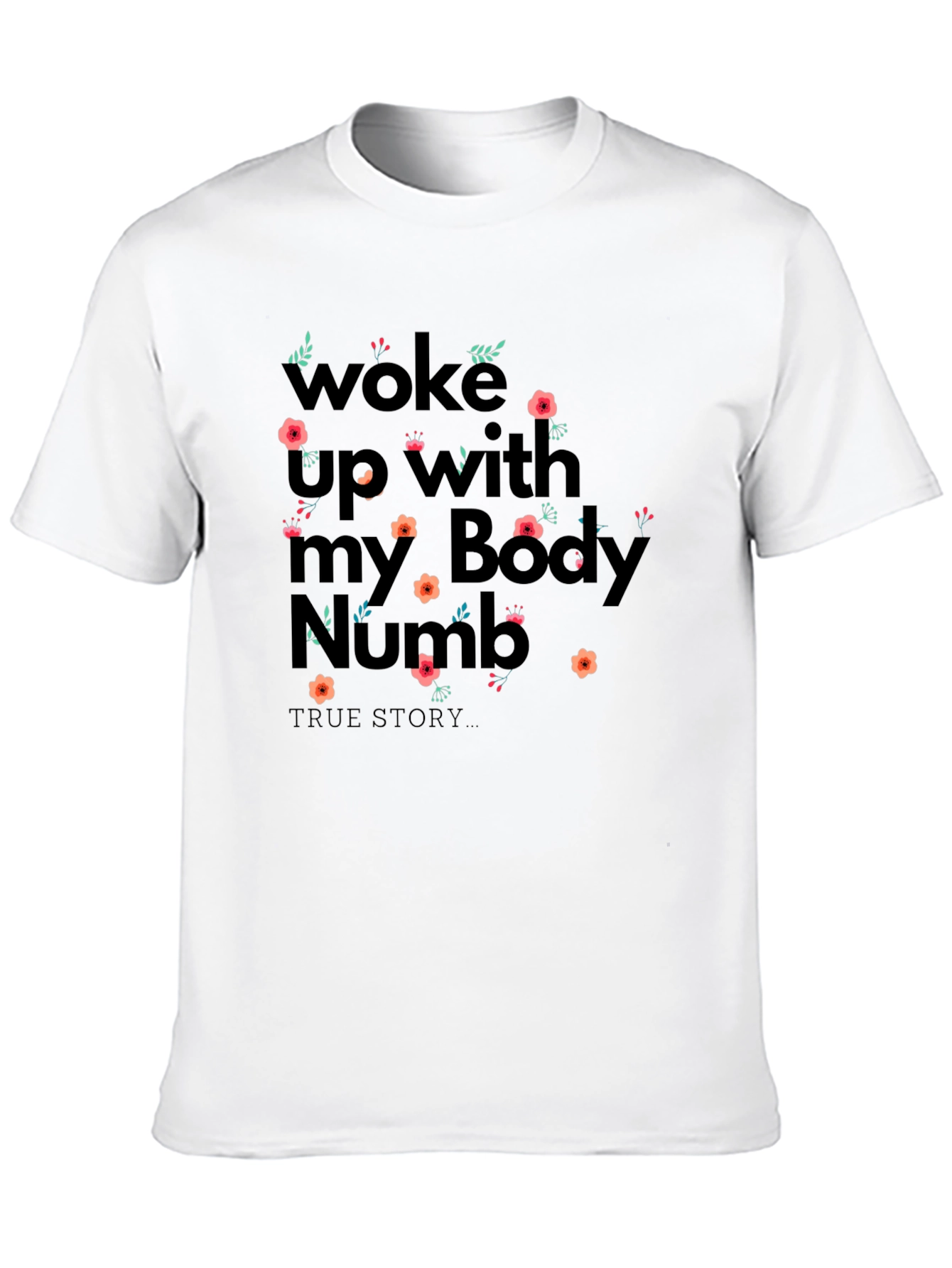Woke Up With My Body Numb Graphic Tee