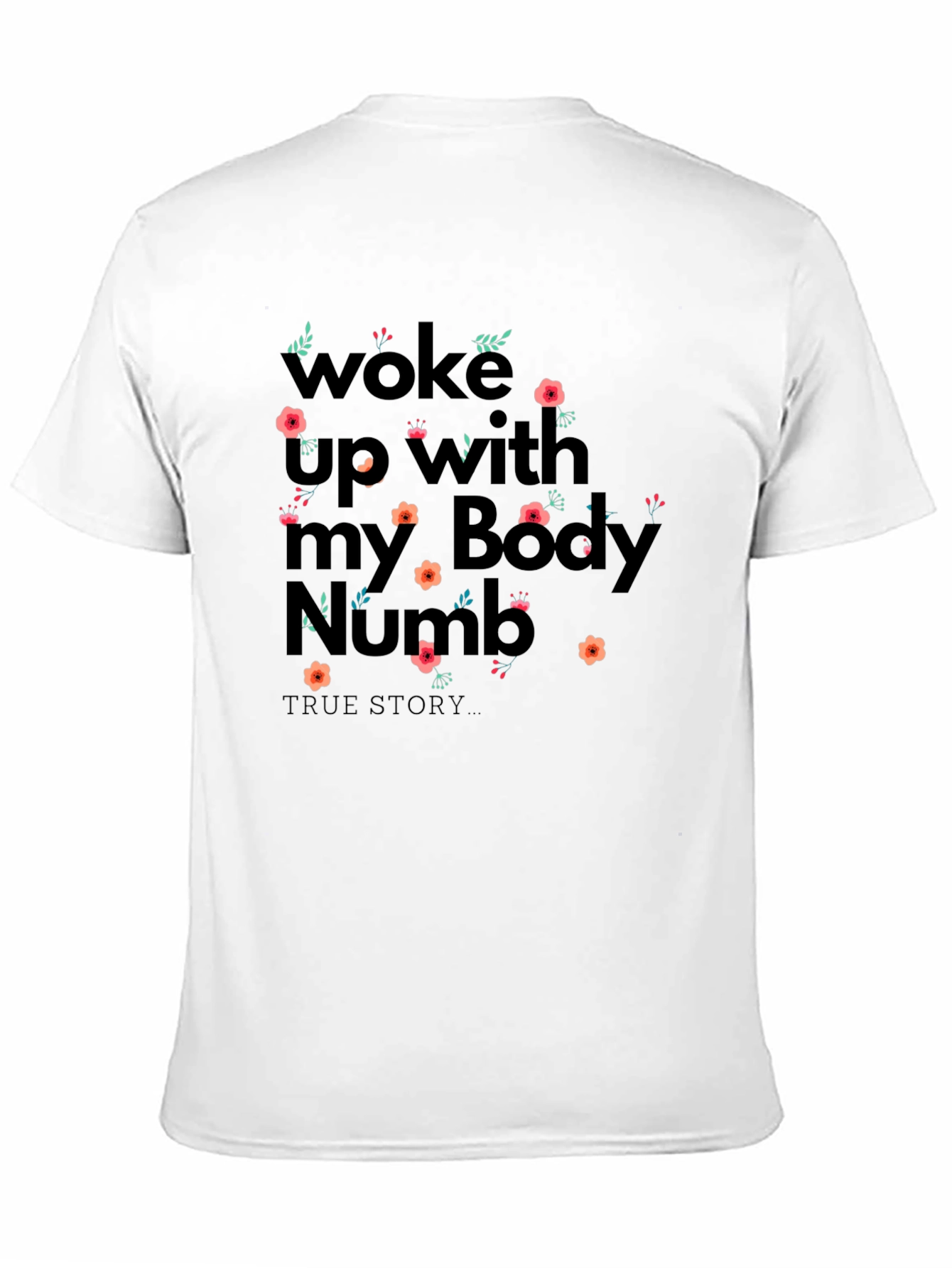 Woke Up With My Body Numb Graphic Tee