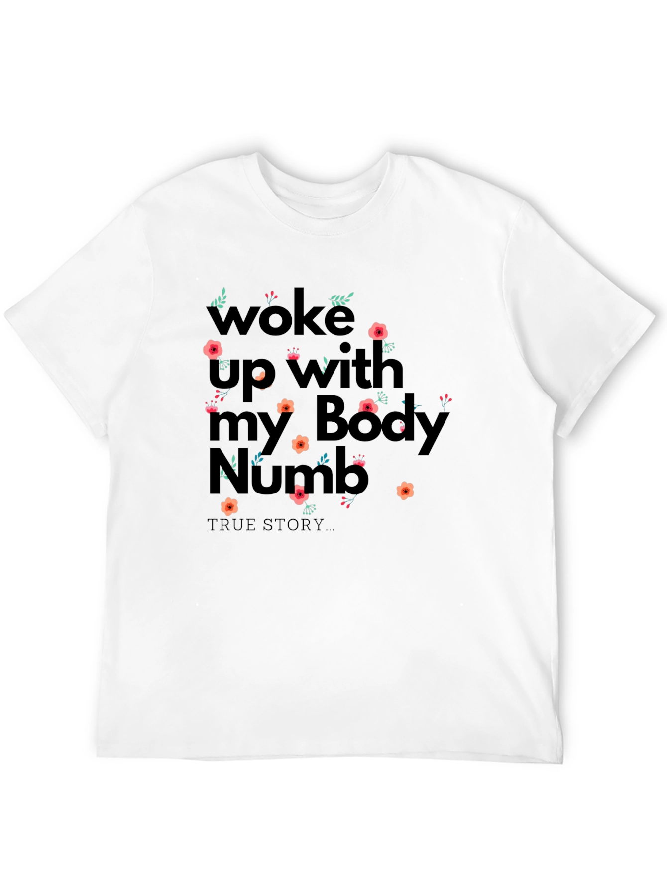 Woke Up With My Body Numb Graphic Tee
