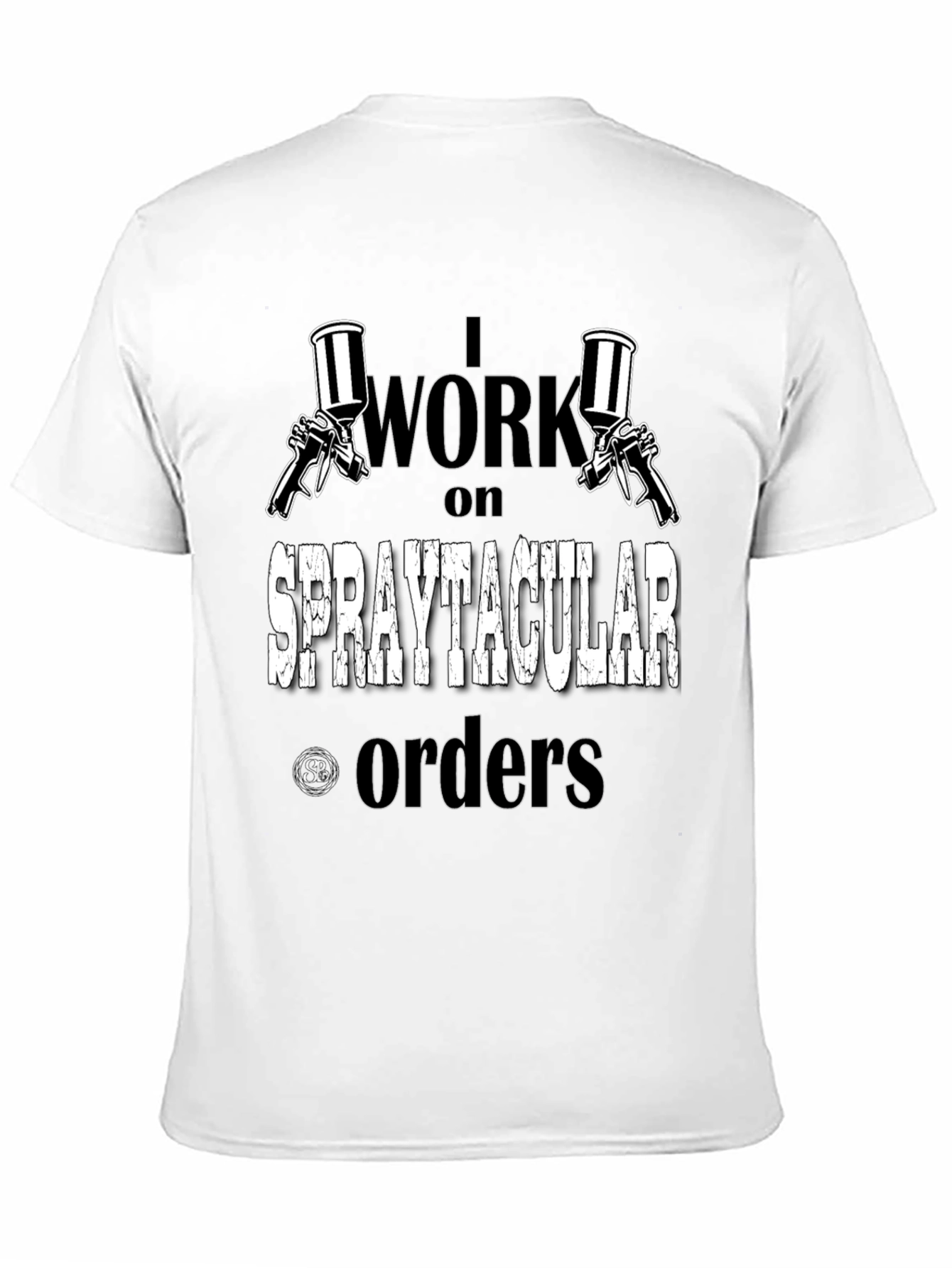 Spraytacular Orders T-Shirt - Painter Gift
