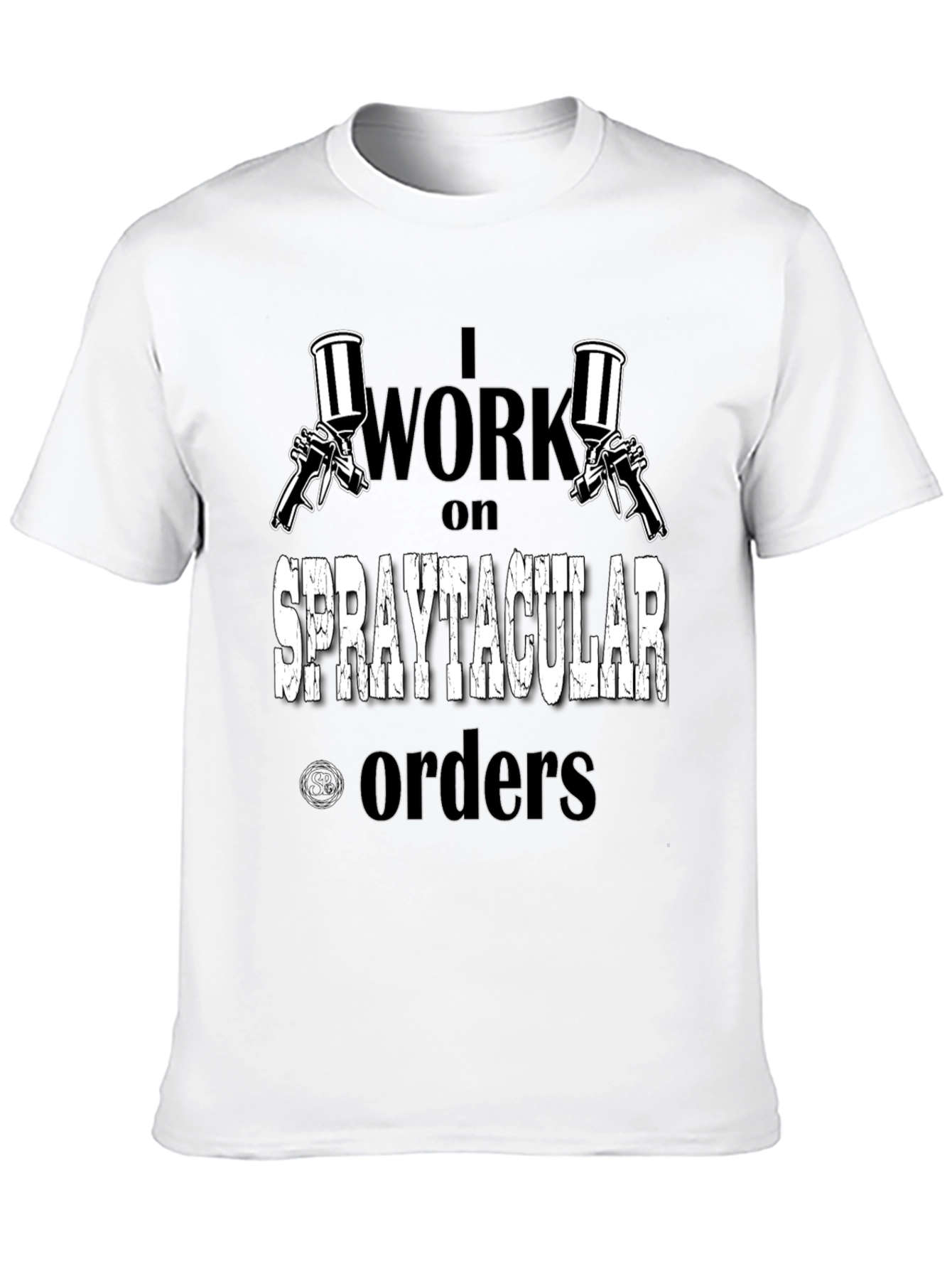 Spraytacular Orders T-Shirt - Painter Gift