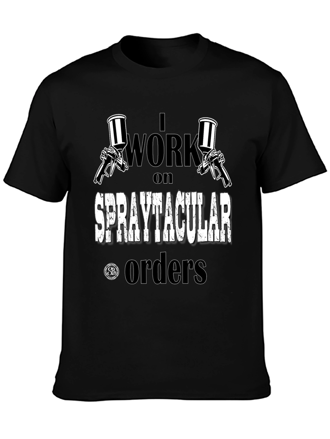 Spraytacular Orders T-Shirt - Painter Gift