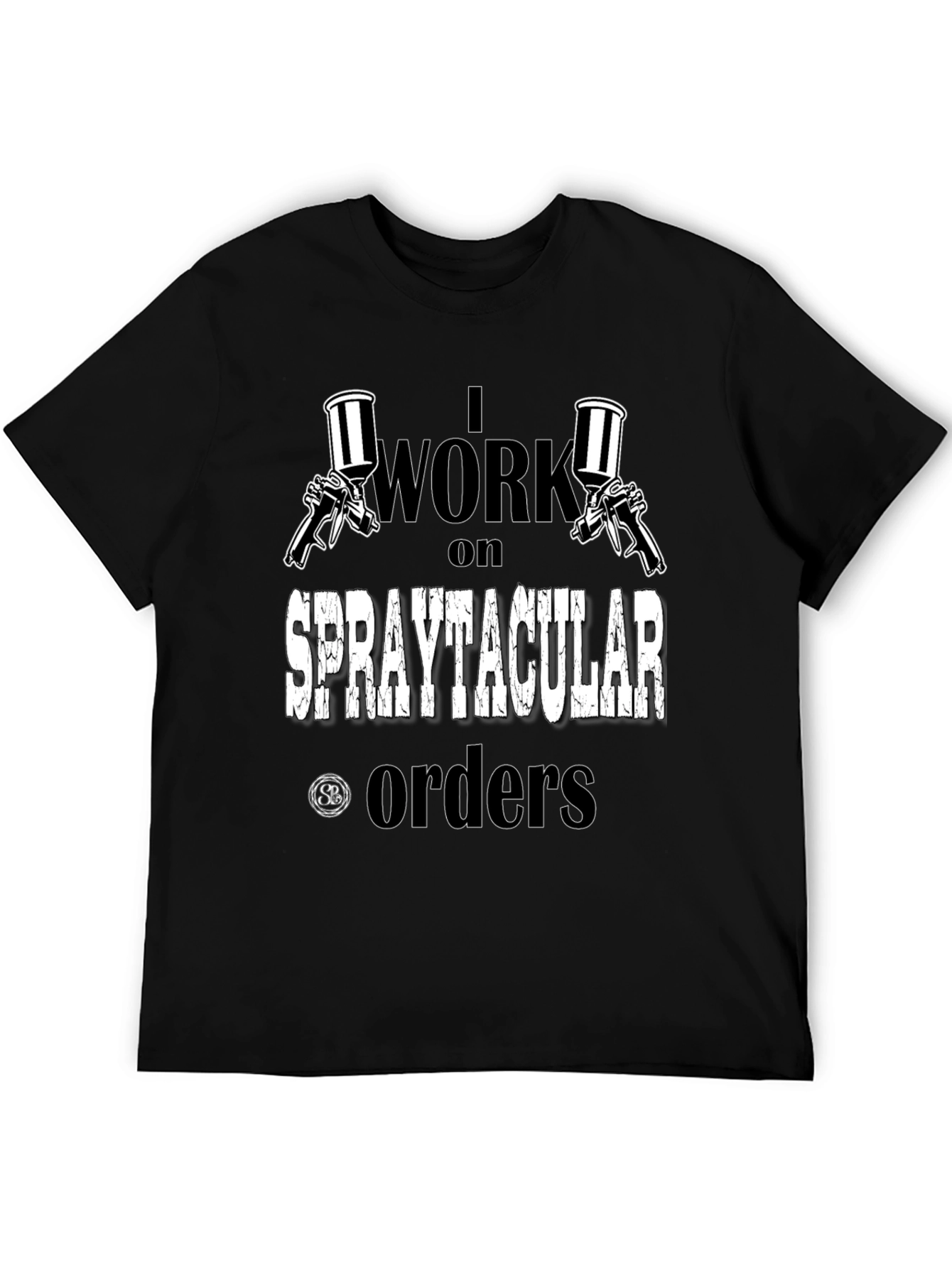 Spraytacular Orders T-Shirt - Painter Gift