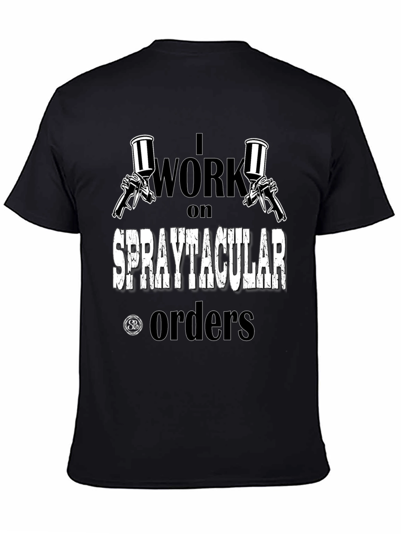 Spraytacular Orders T-Shirt - Painter Gift