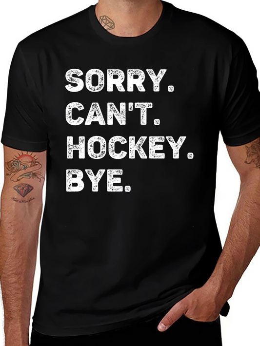 Funny Hockey T-Shirt: Sorry Cant Hockey Bye
