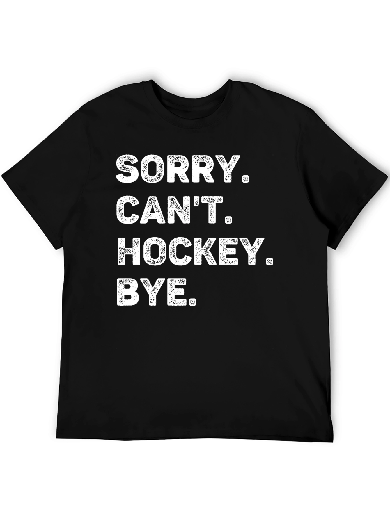 Funny Hockey T-Shirt: Sorry Cant Hockey Bye