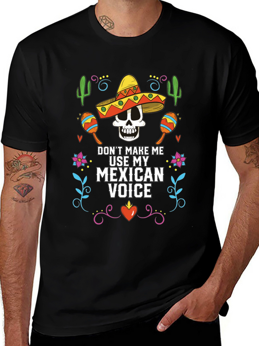 Dont Make Me Use My Mexican Voice T-Shirt