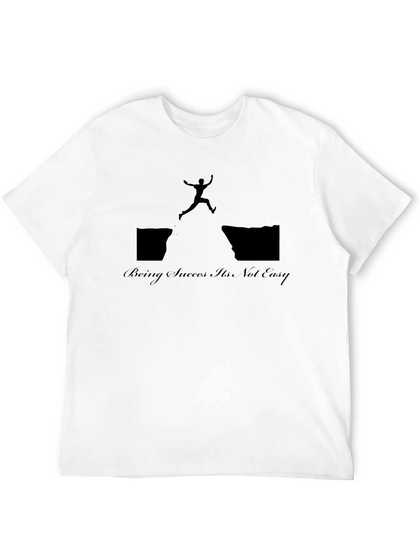 Motivational Graphic Tee - Being Success Its Not Easy