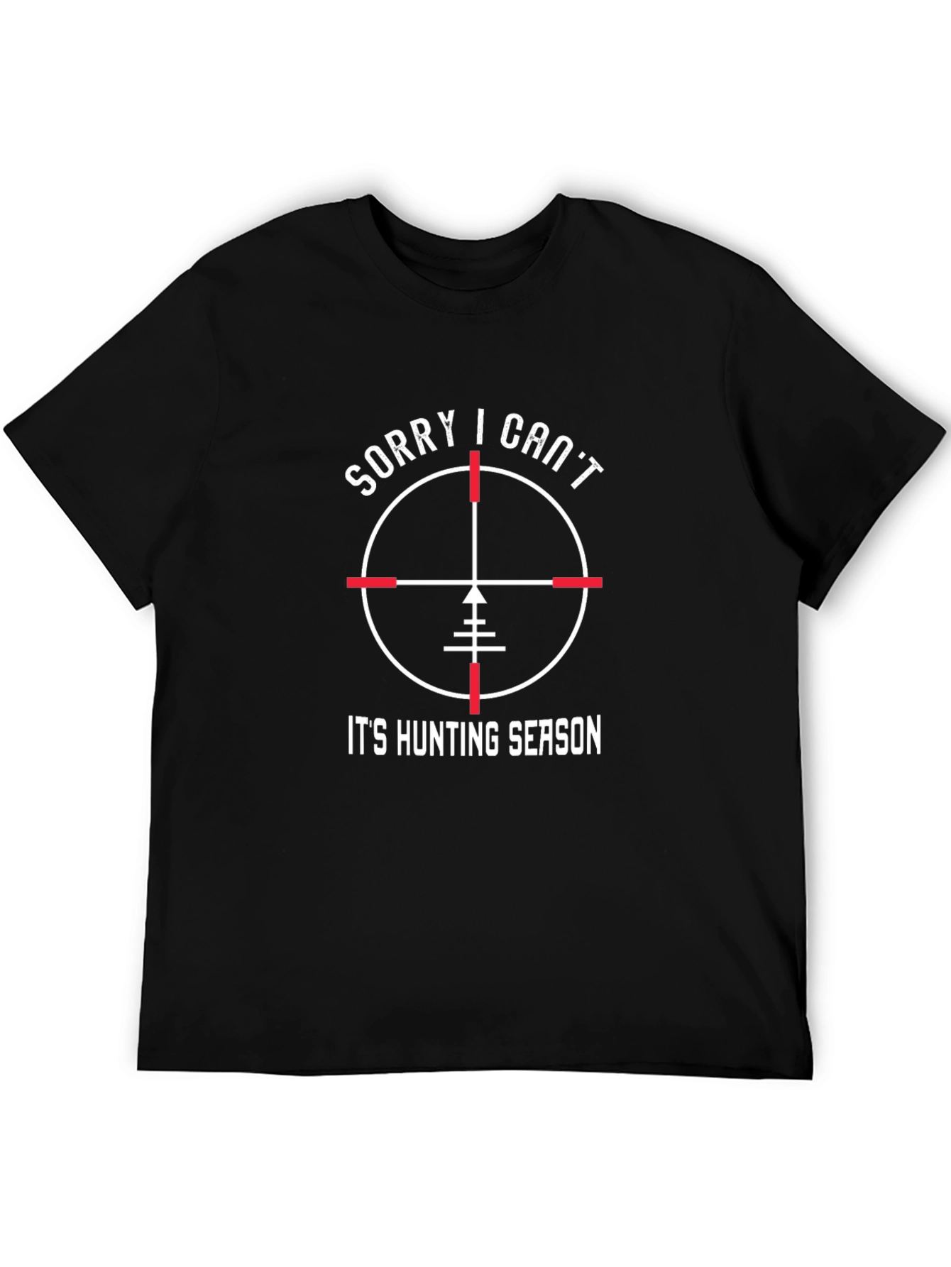 Sorry I Cant Its Hunting Season T-Shirt