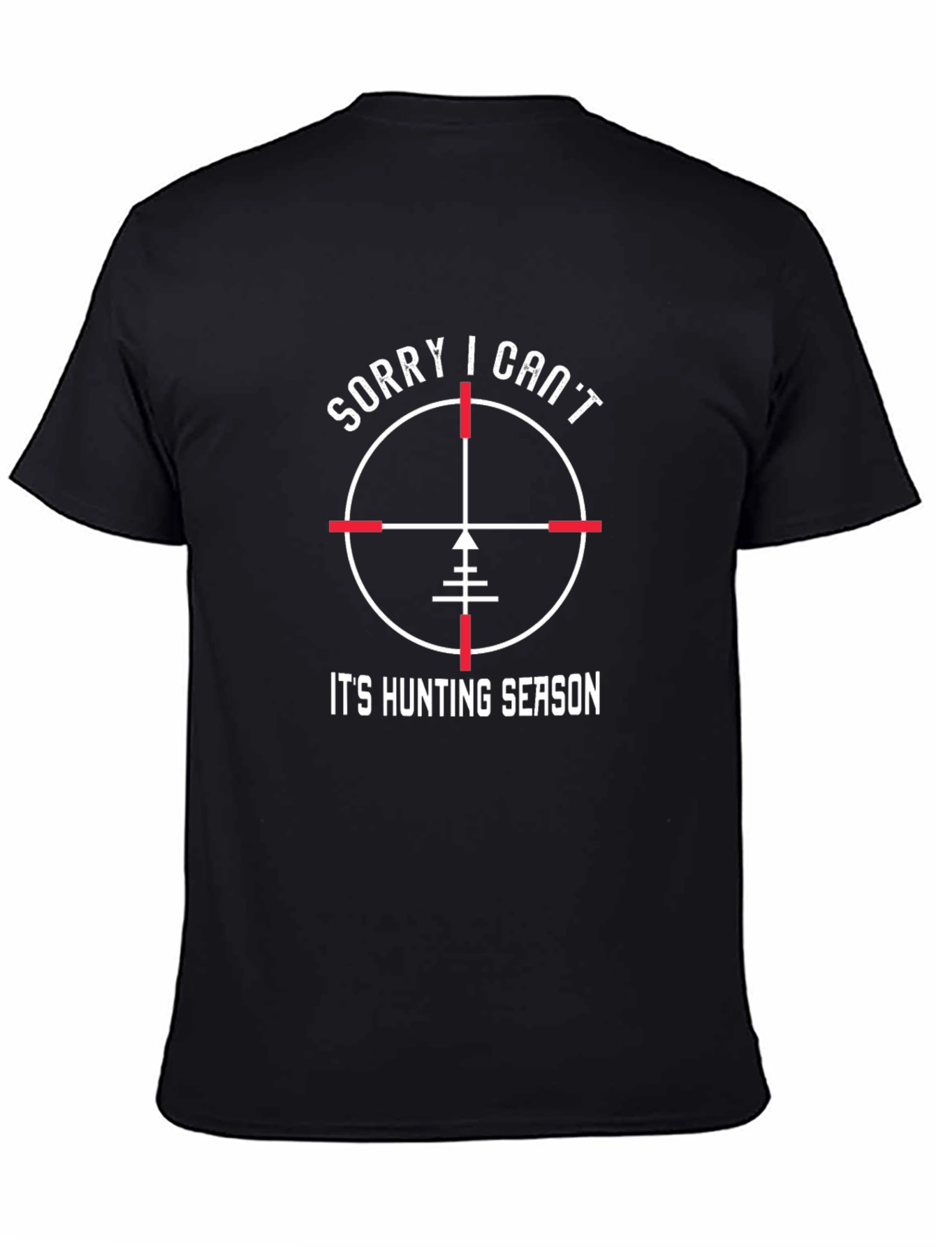 Sorry I Cant Its Hunting Season T-Shirt