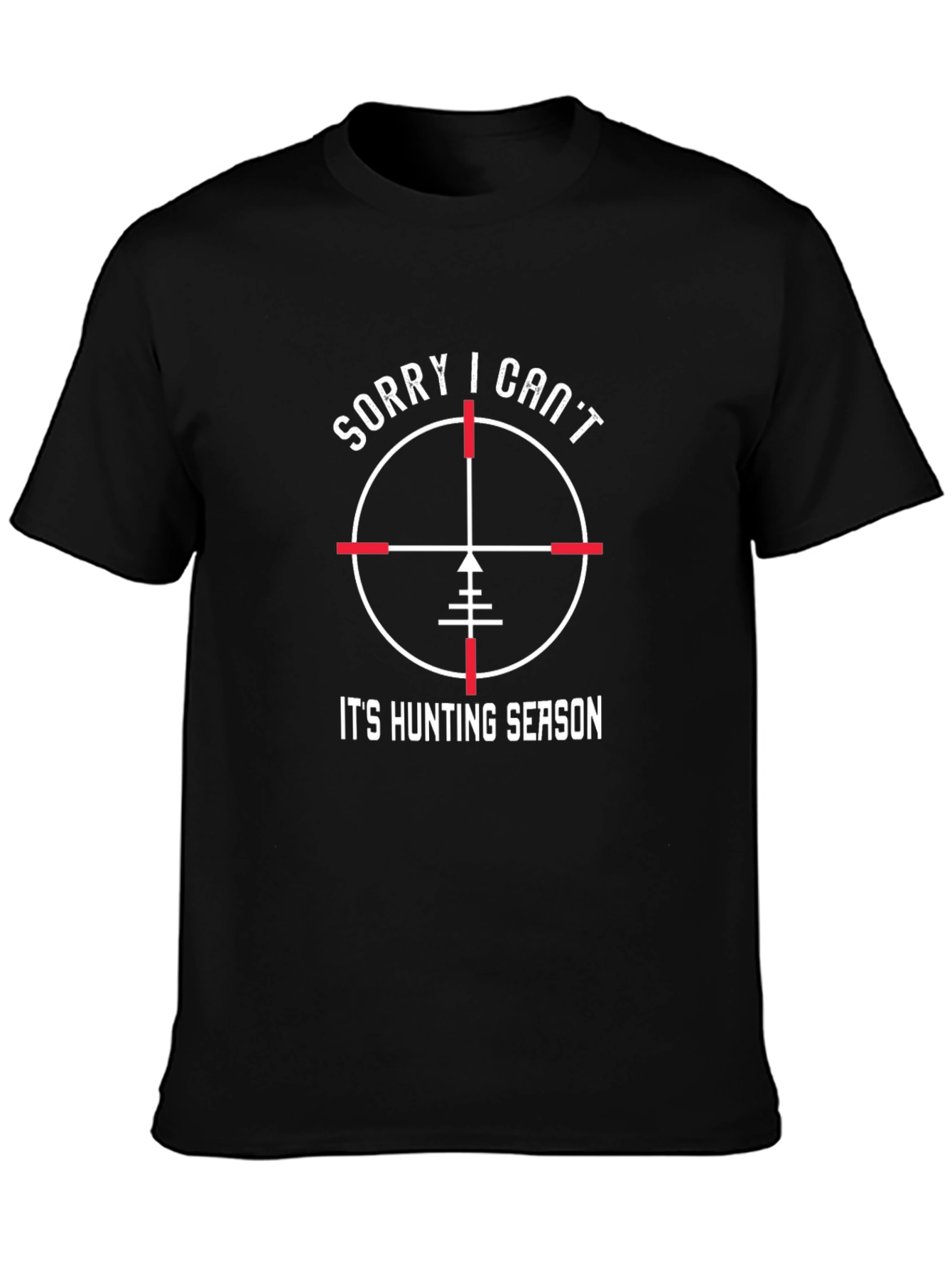 Sorry I Cant Its Hunting Season T-Shirt
