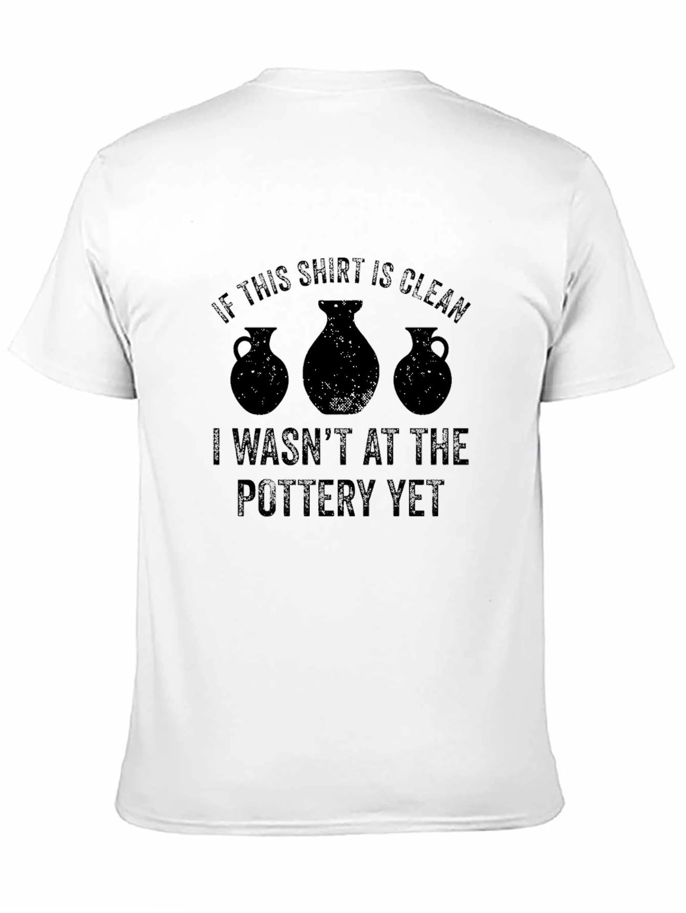 Pottery Lovers T-Shirt: If This Shirt Is Clean...