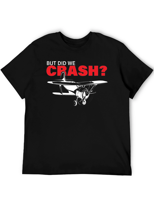 But Did We Crash? Airplane Graphic Tee