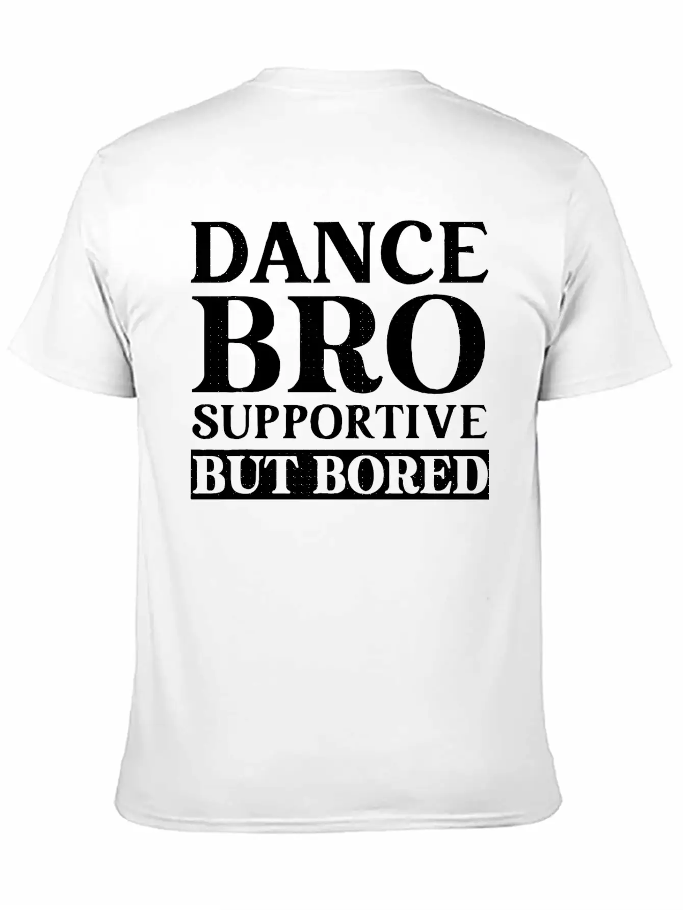 Dance Bro Supportive But Bored Funny Dance Unisex Casual T-Shirt – Clean Design For Daily Comfort