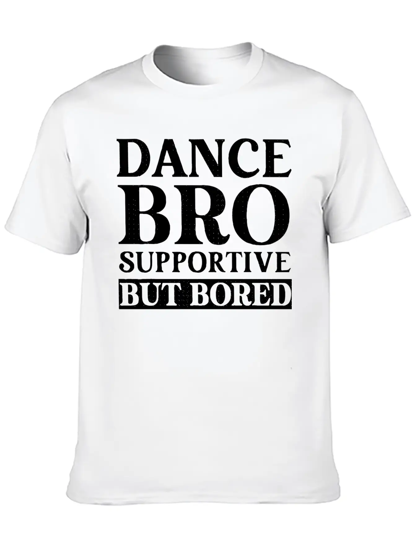 Dance Bro Supportive But Bored Funny Dance Unisex Casual T-Shirt – Clean Design For Daily Comfort