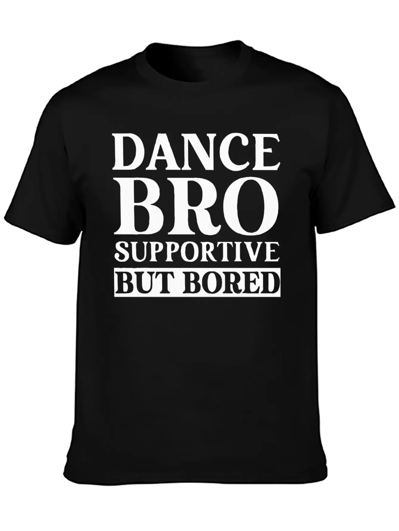 Dance Bro Supportive But Bored Funny Dance Unisex Casual T-Shirt – Clean Design For Daily Comfort