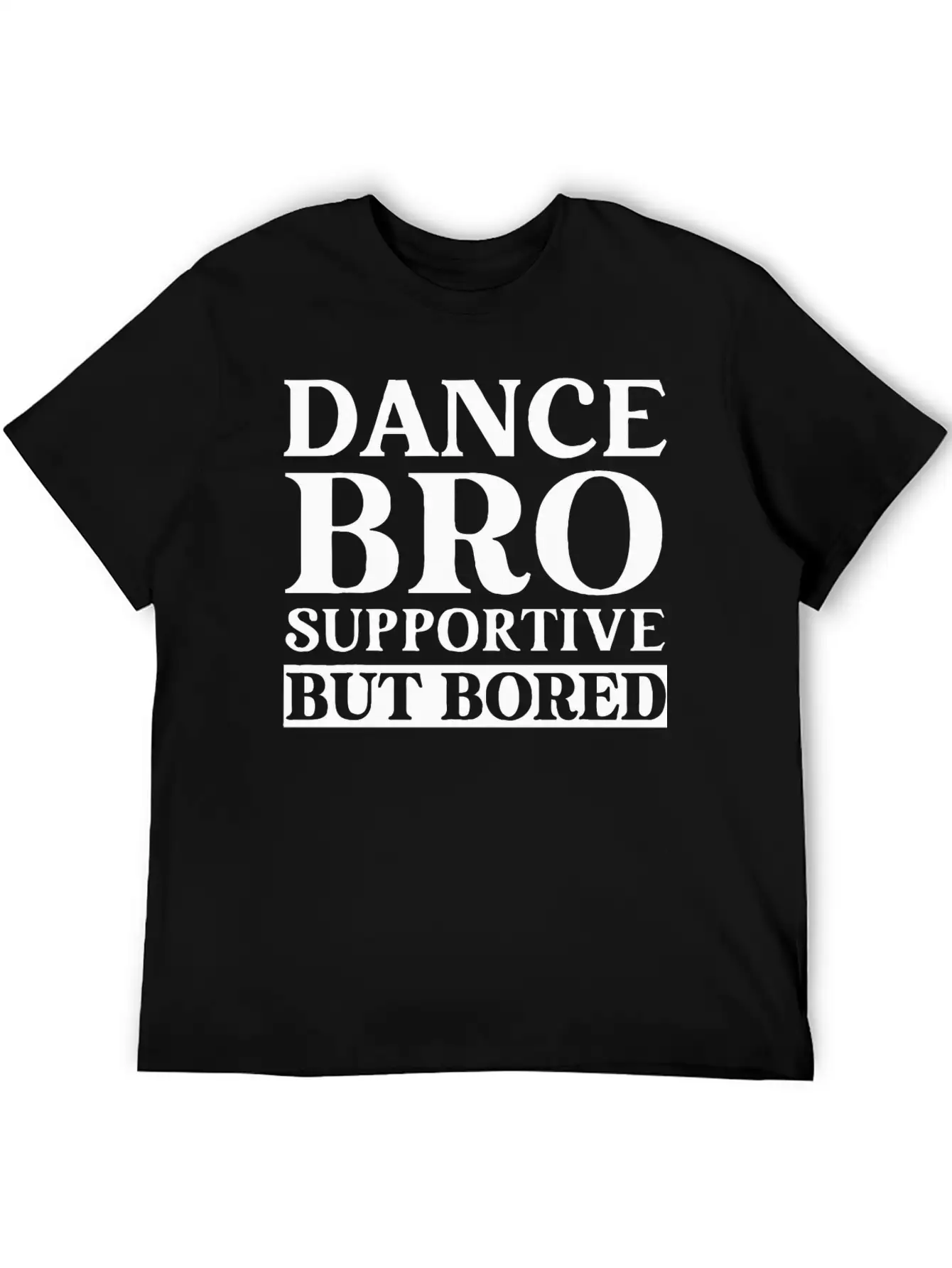 Dance Bro Supportive But Bored Funny Dance Unisex Casual T-Shirt – Clean Design For Daily Comfort