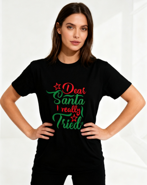 Christmas Funny "Dear Santa I Really Tried" Graphic T-Shirt - 100% Cotton, Holiday Essential for Christmas Gatherings & Casual Occasions