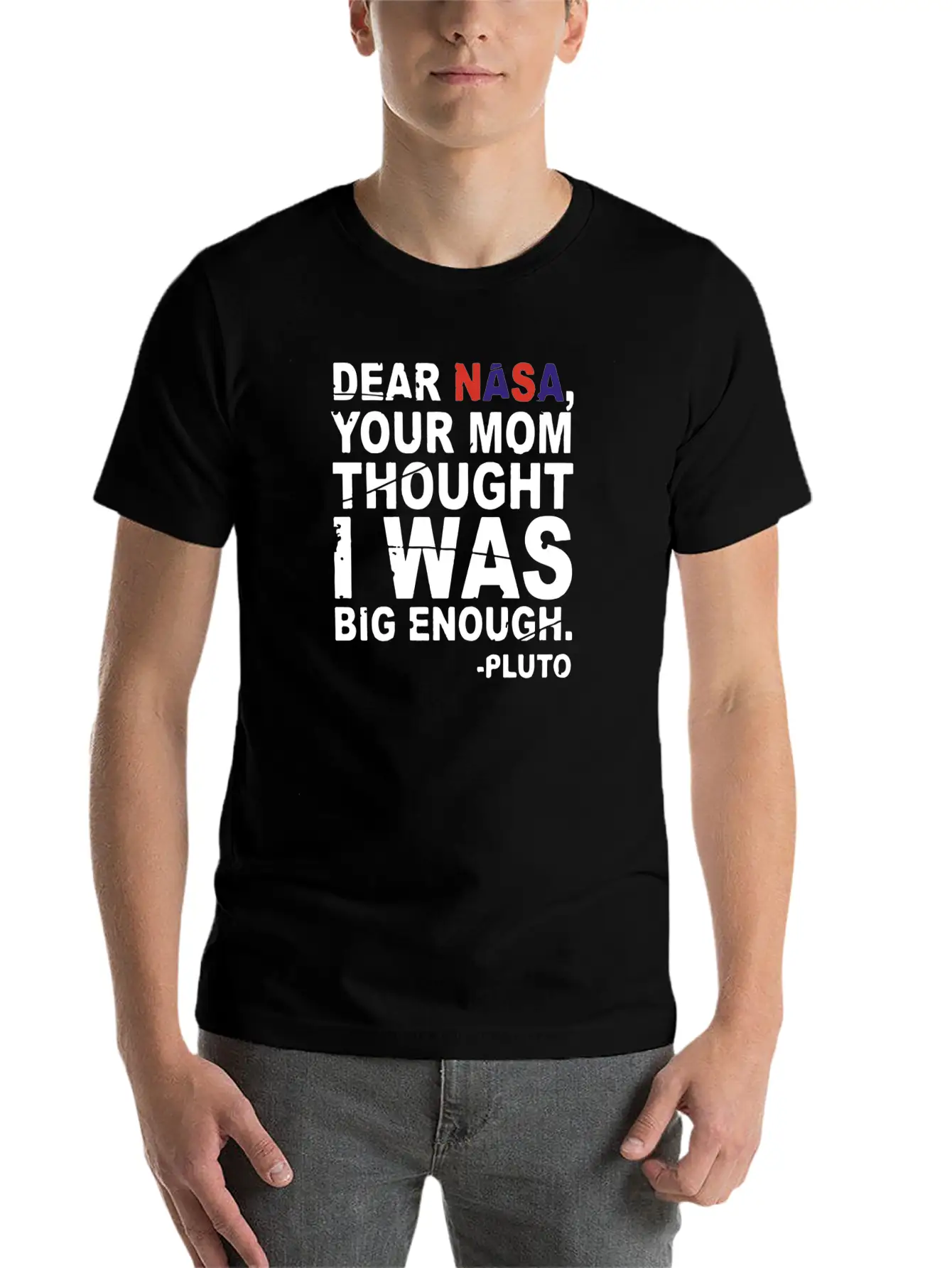DEAR NASA Your Mom Thought I Was Big Enough Pluto Unisex Casual T-Shirt – Clean Design For Daily Comfort