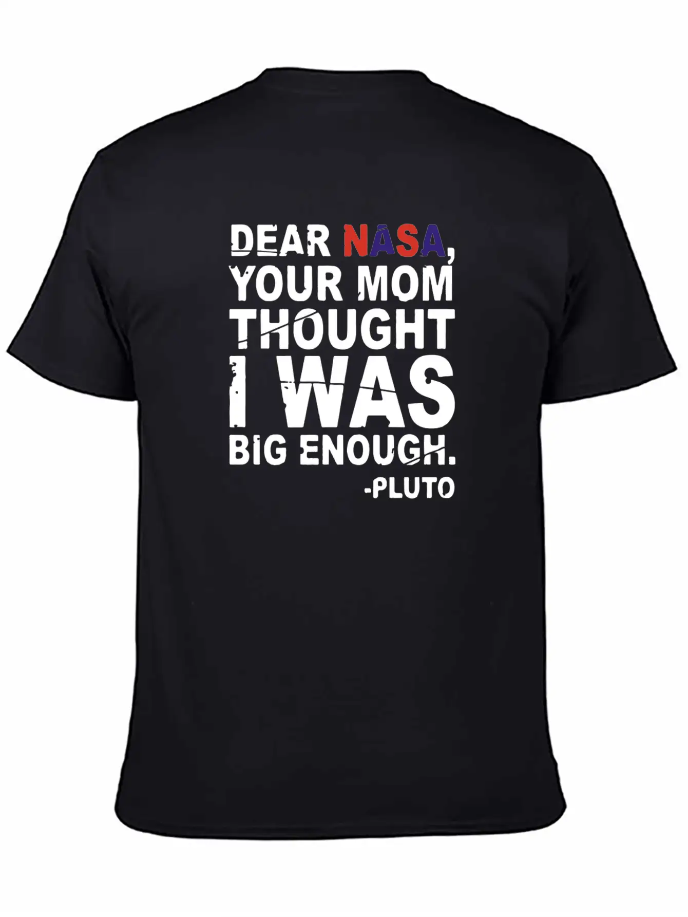 DEAR NASA Your Mom Thought I Was Big Enough Pluto Unisex Casual T-Shirt – Clean Design For Daily Comfort