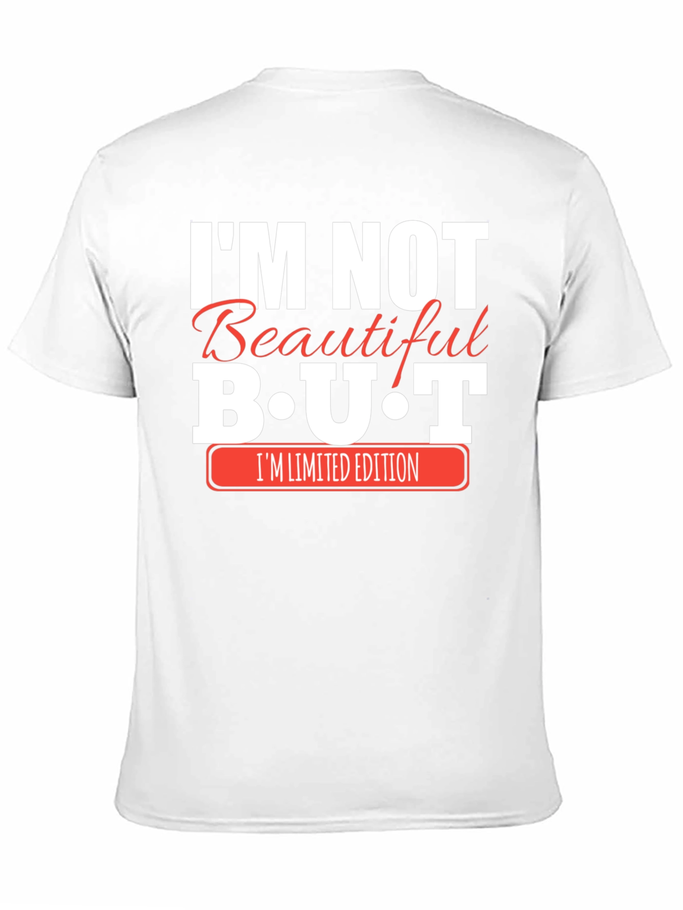 Im Not Beautiful BUT Im Limited Edition Black T-Shirt