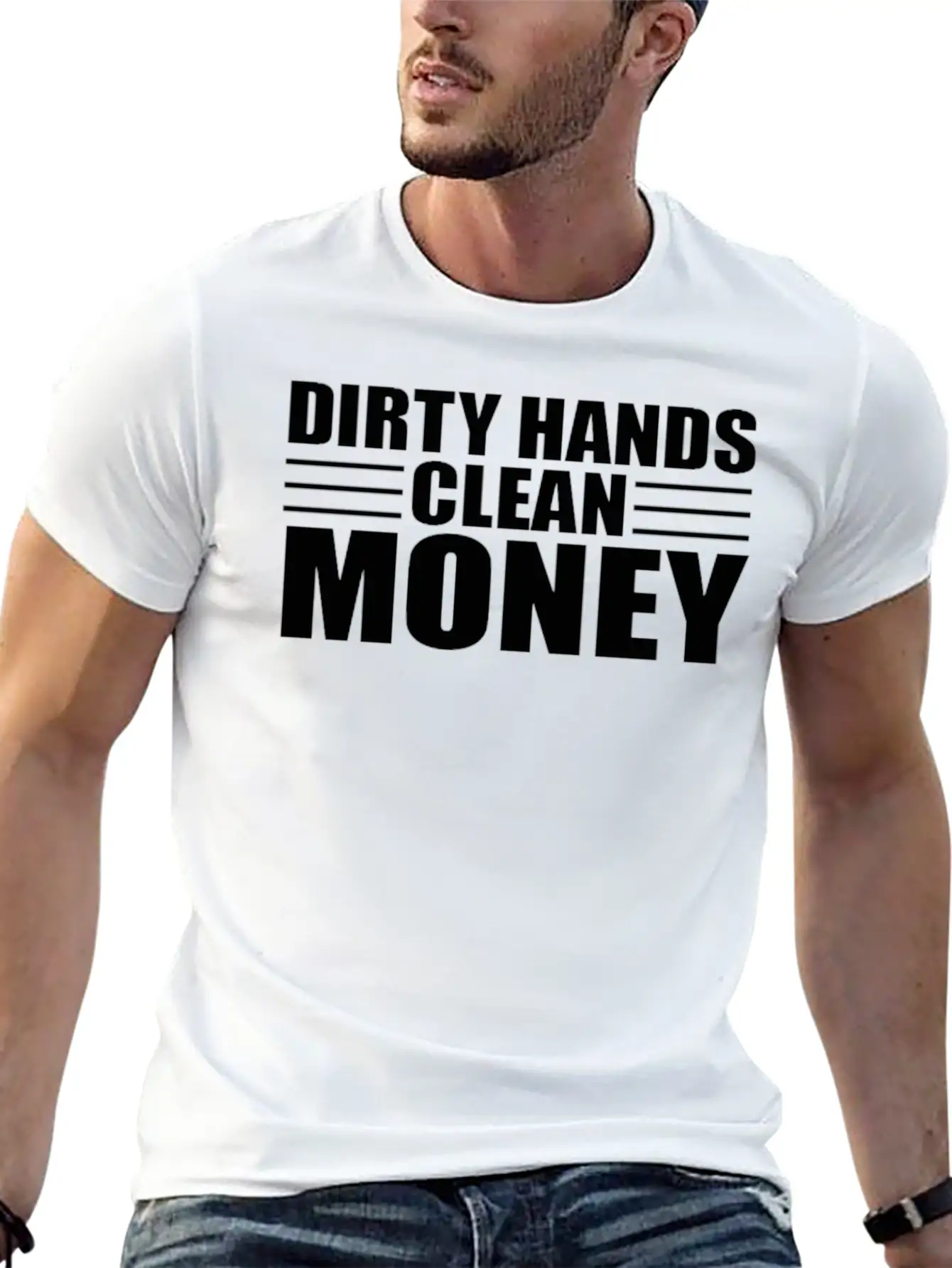 Dirty Hands Clean Money Unisex Casual T-Shirt – Clean Design For Daily Comfort