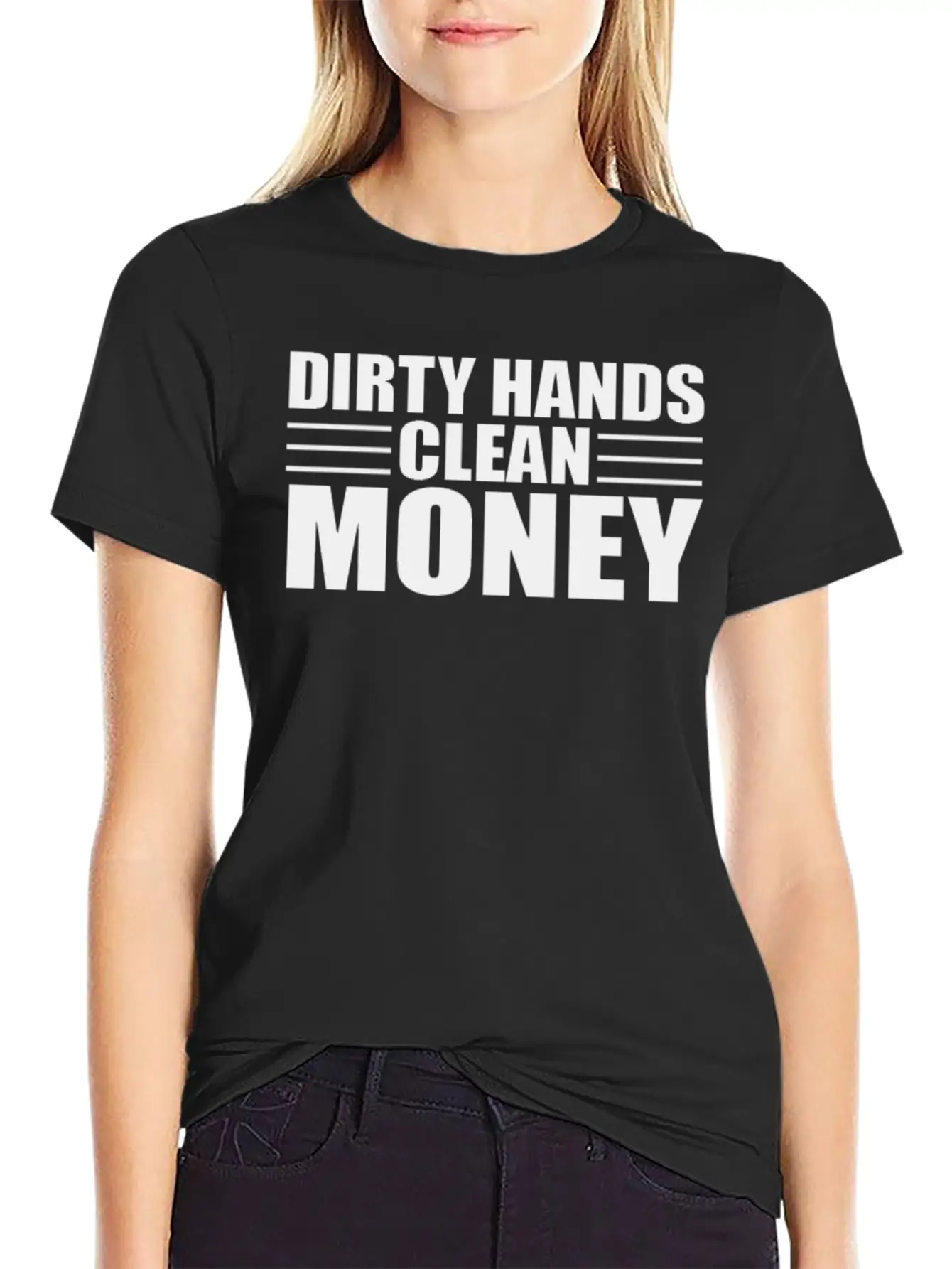 Dirty Hands Clean Money Unisex Casual T-Shirt – Clean Design For Daily Comfort