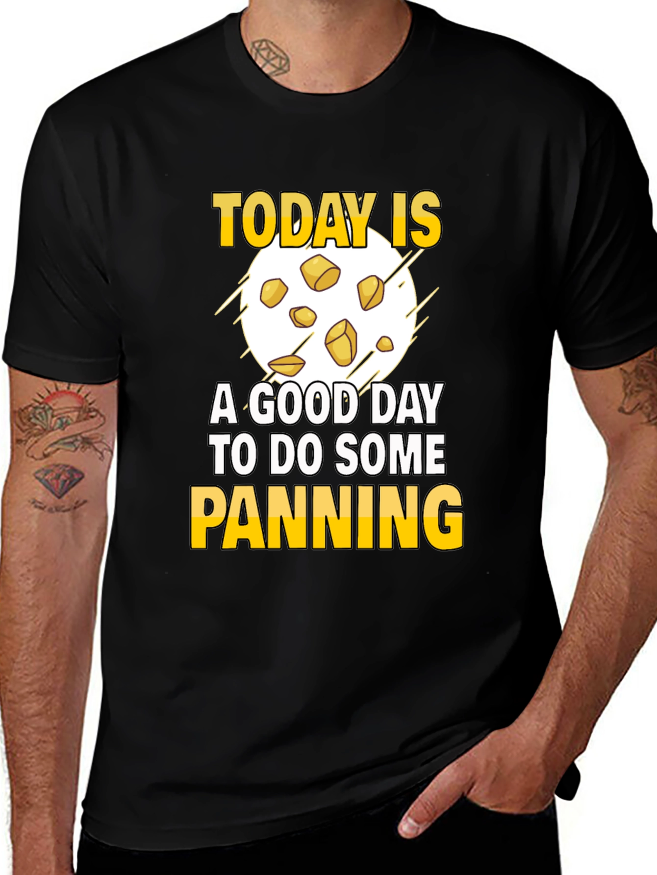 Gold Panning T-Shirt - Today is a Good Day