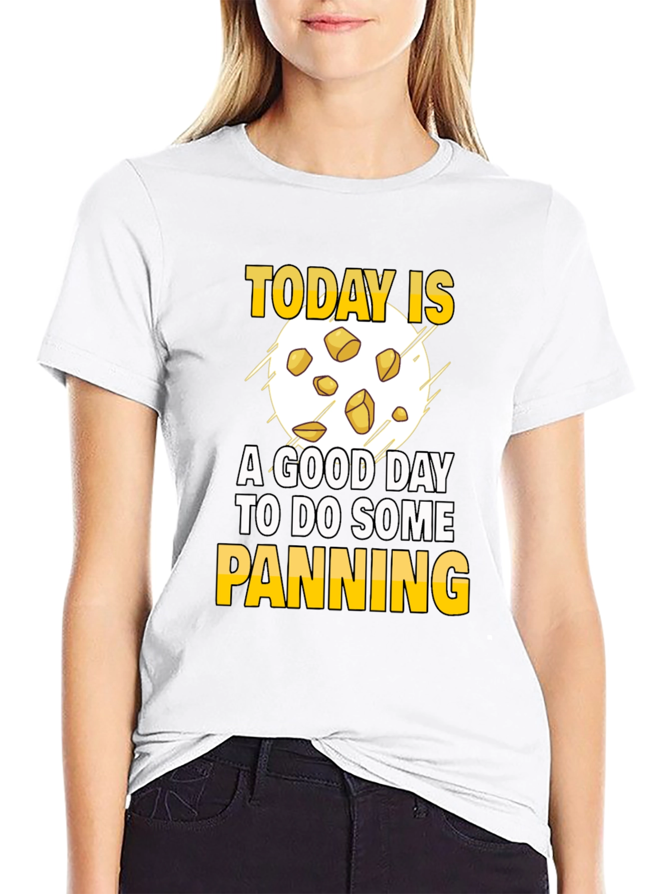 Gold Panning T-Shirt - Today is a Good Day