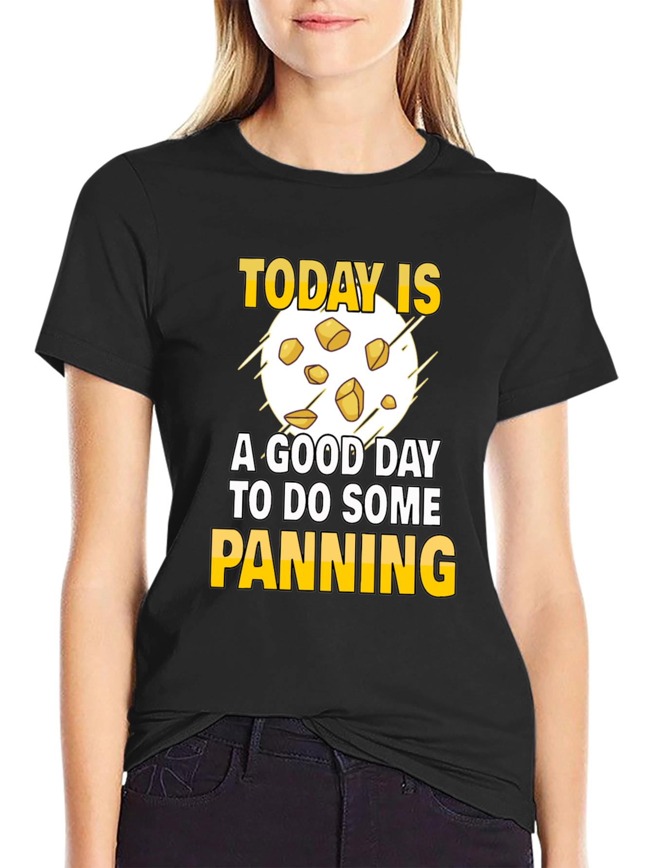 Gold Panning T-Shirt - Today is a Good Day