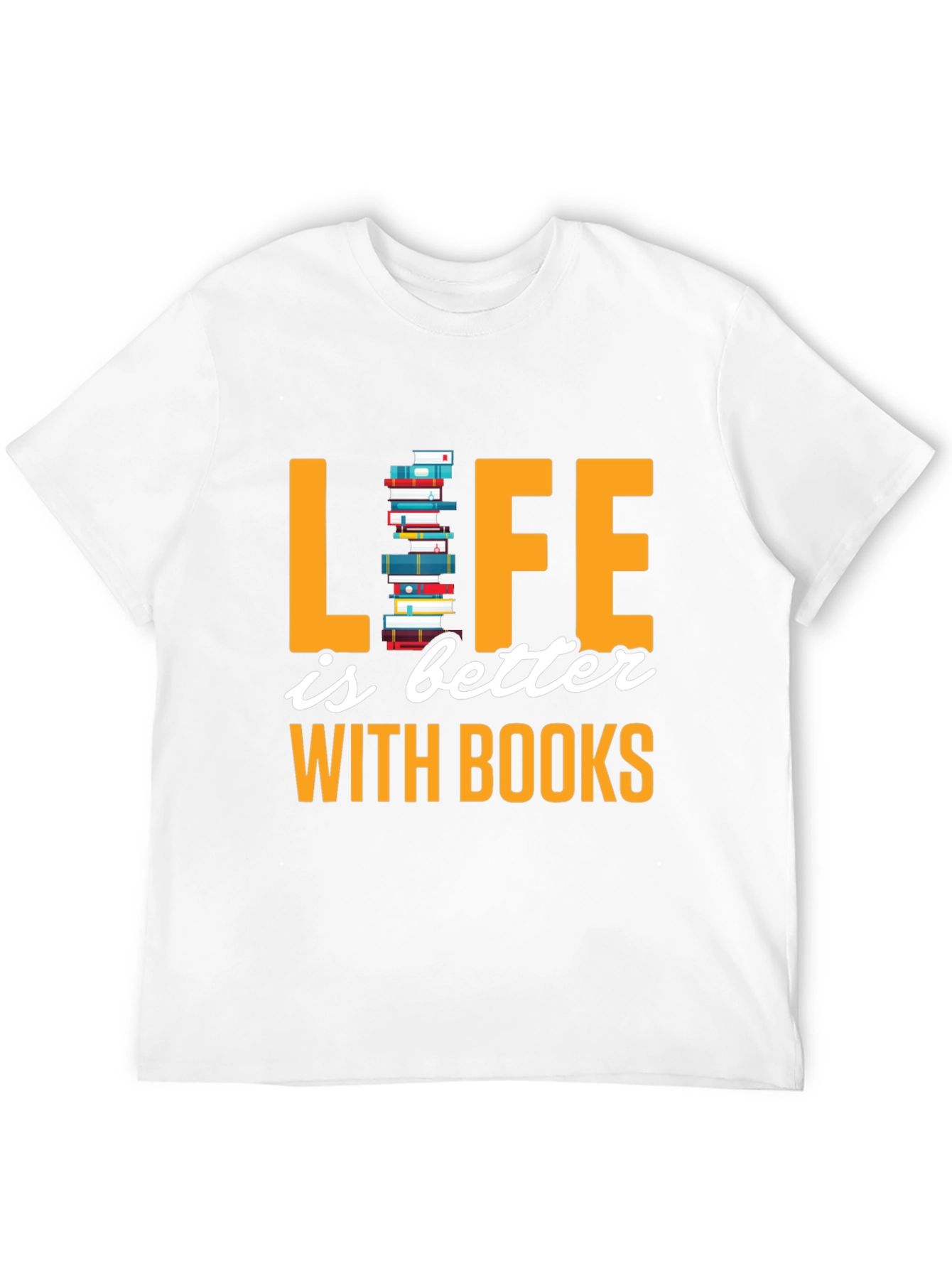 Life is Better with Books T-Shirt