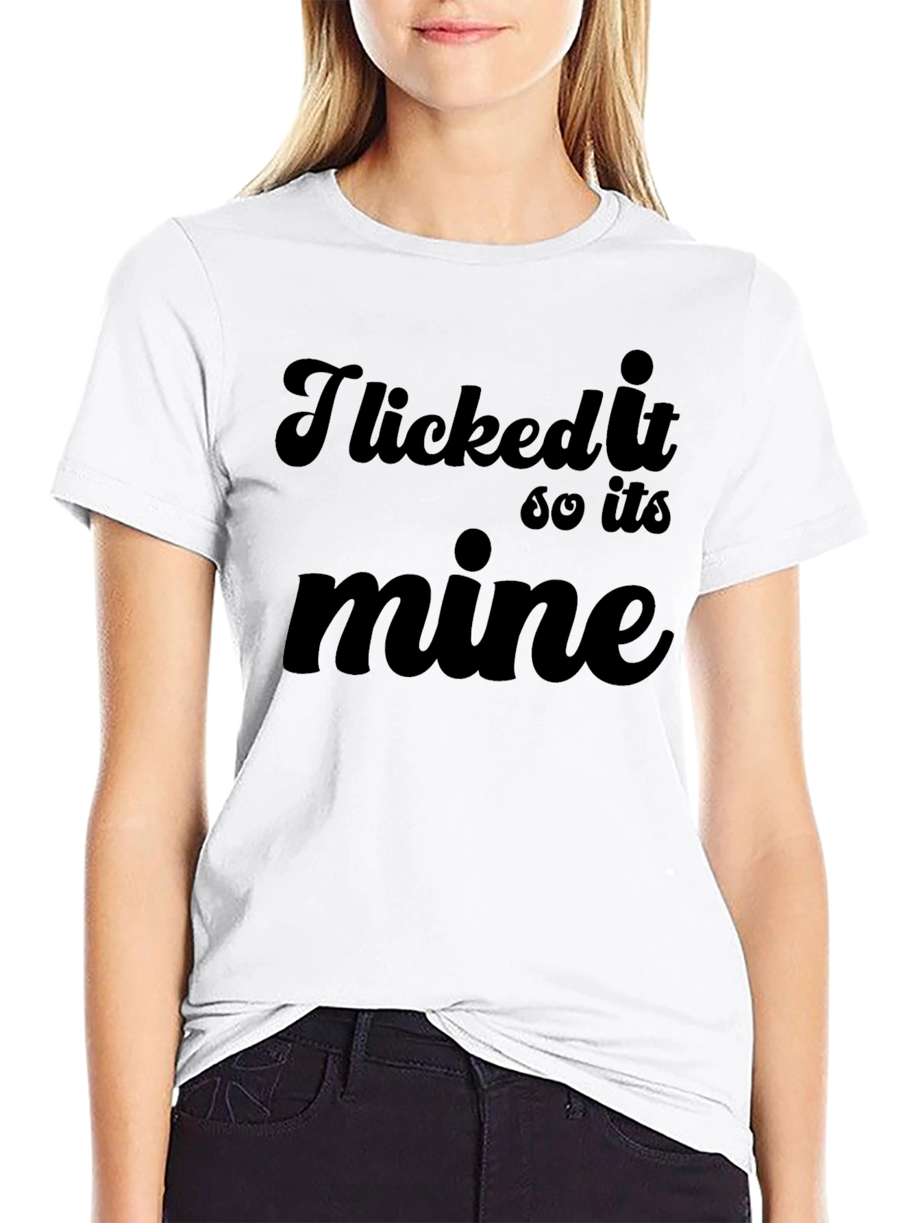 I Licked It So Its Mine Graphic Tee