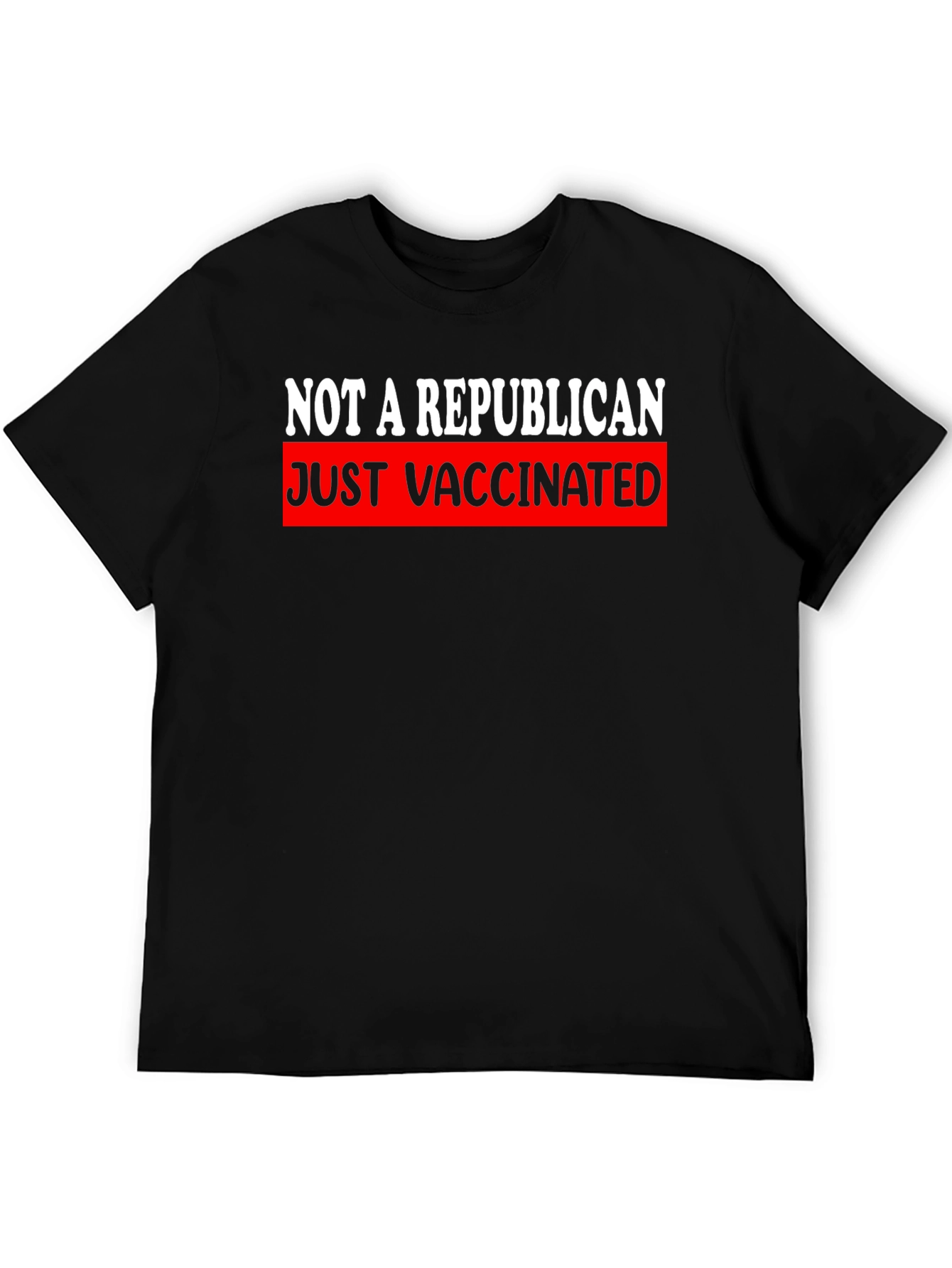 Not A Republican Just Vaccinated T-Shirt