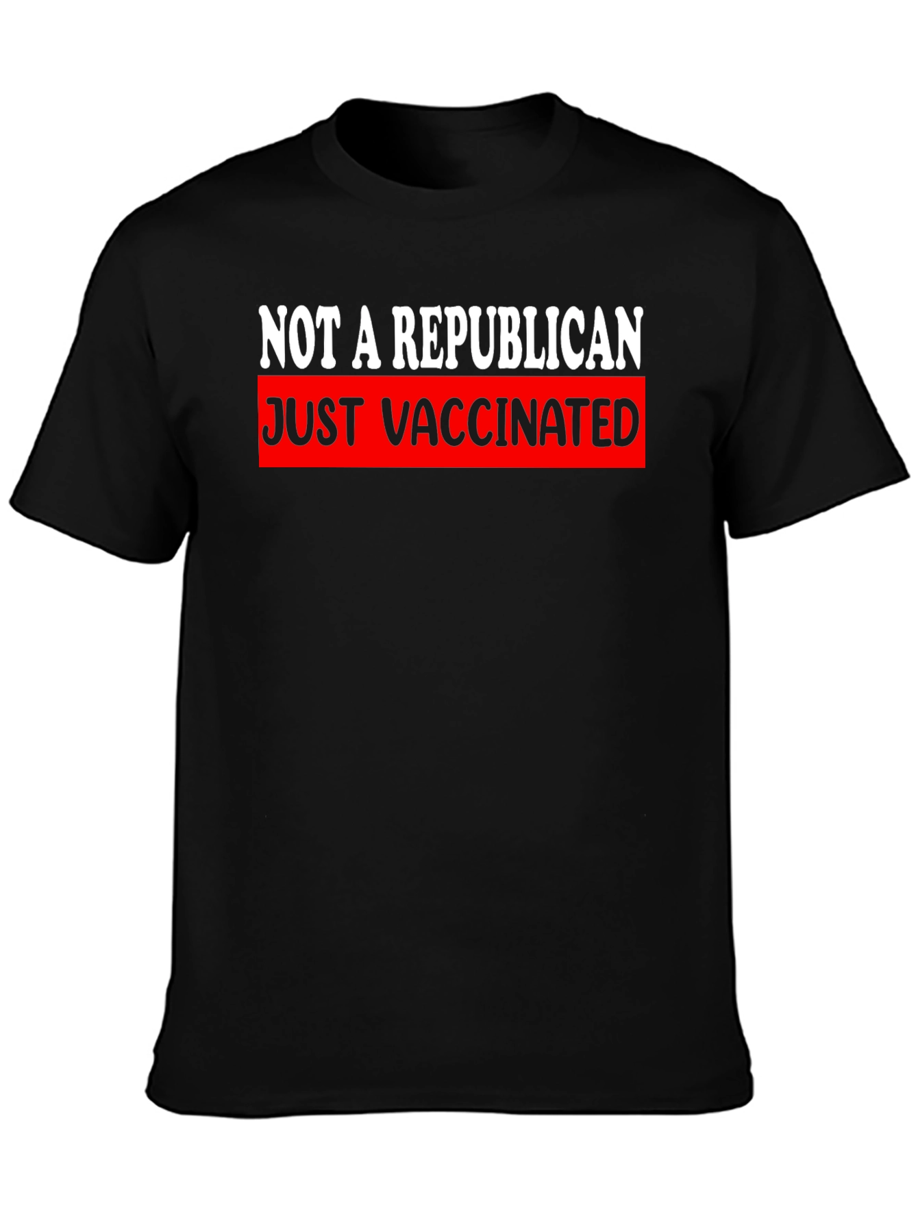 Not A Republican Just Vaccinated T-Shirt