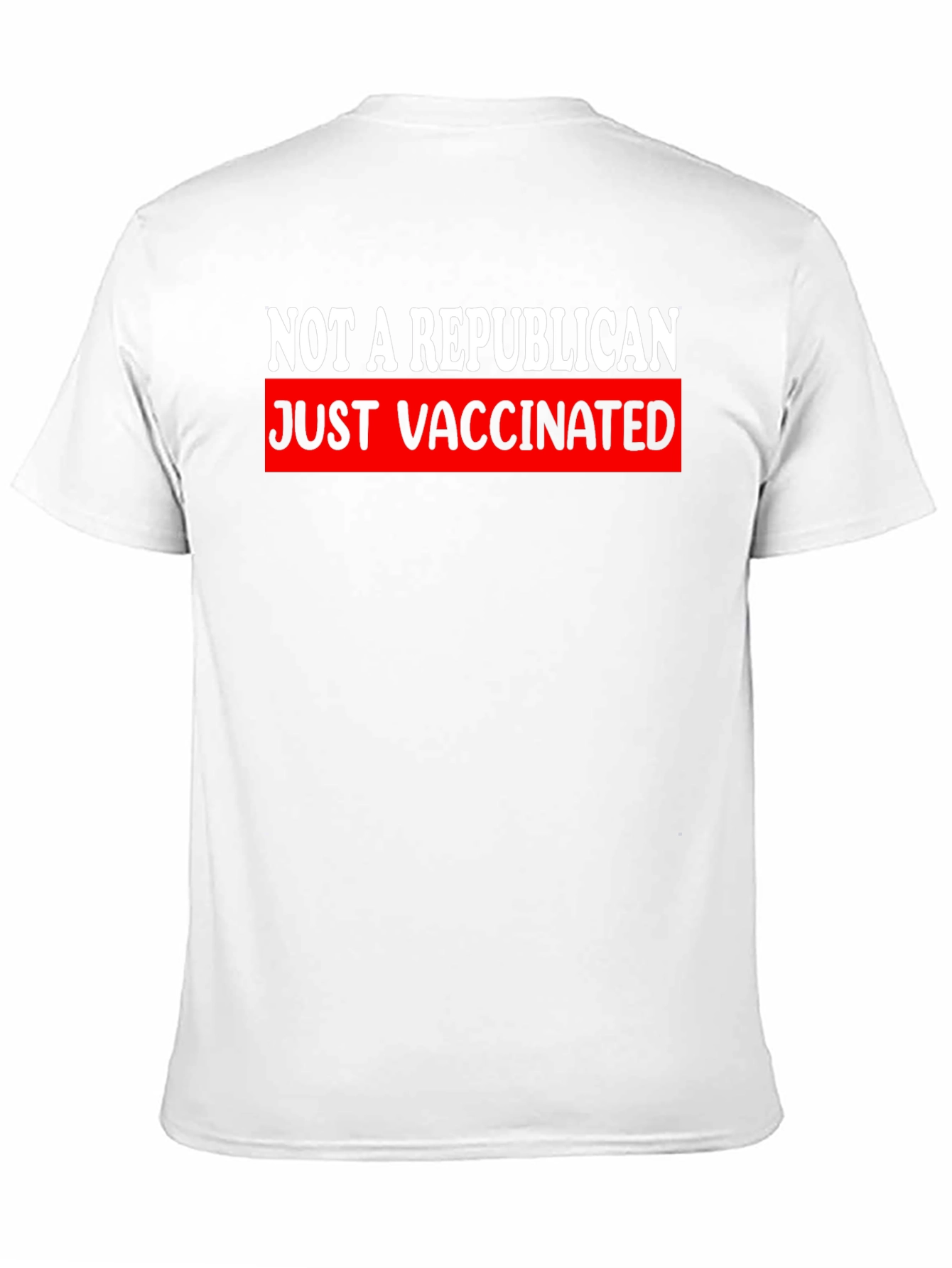 Not A Republican Just Vaccinated T-Shirt