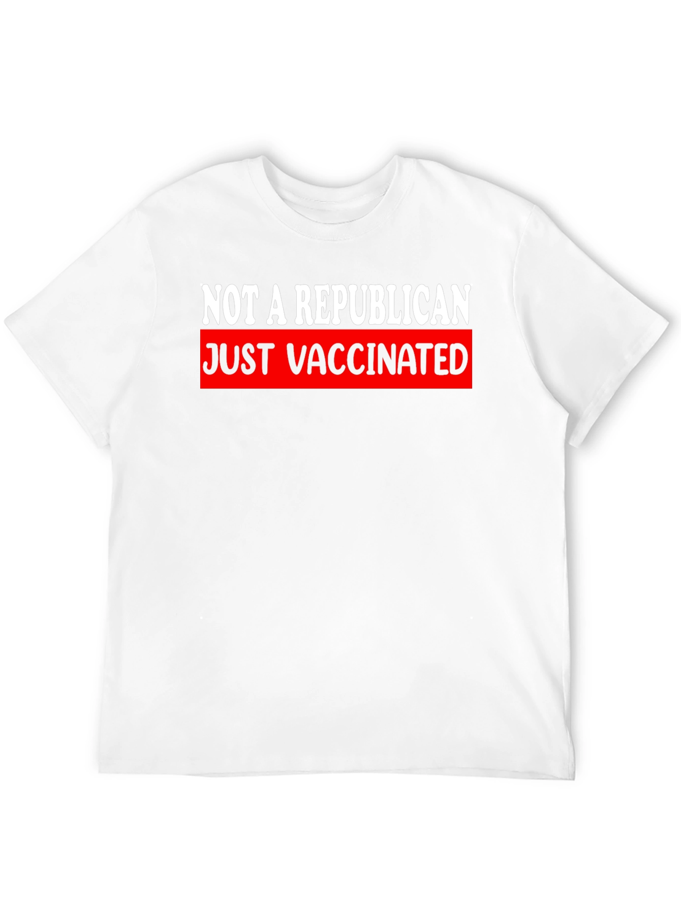 Not A Republican Just Vaccinated T-Shirt