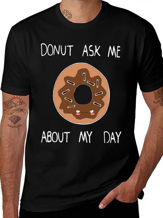 Donut Ask Me About My Day Unisex Casual T-Shirt – Clean Design For Daily Comfort
