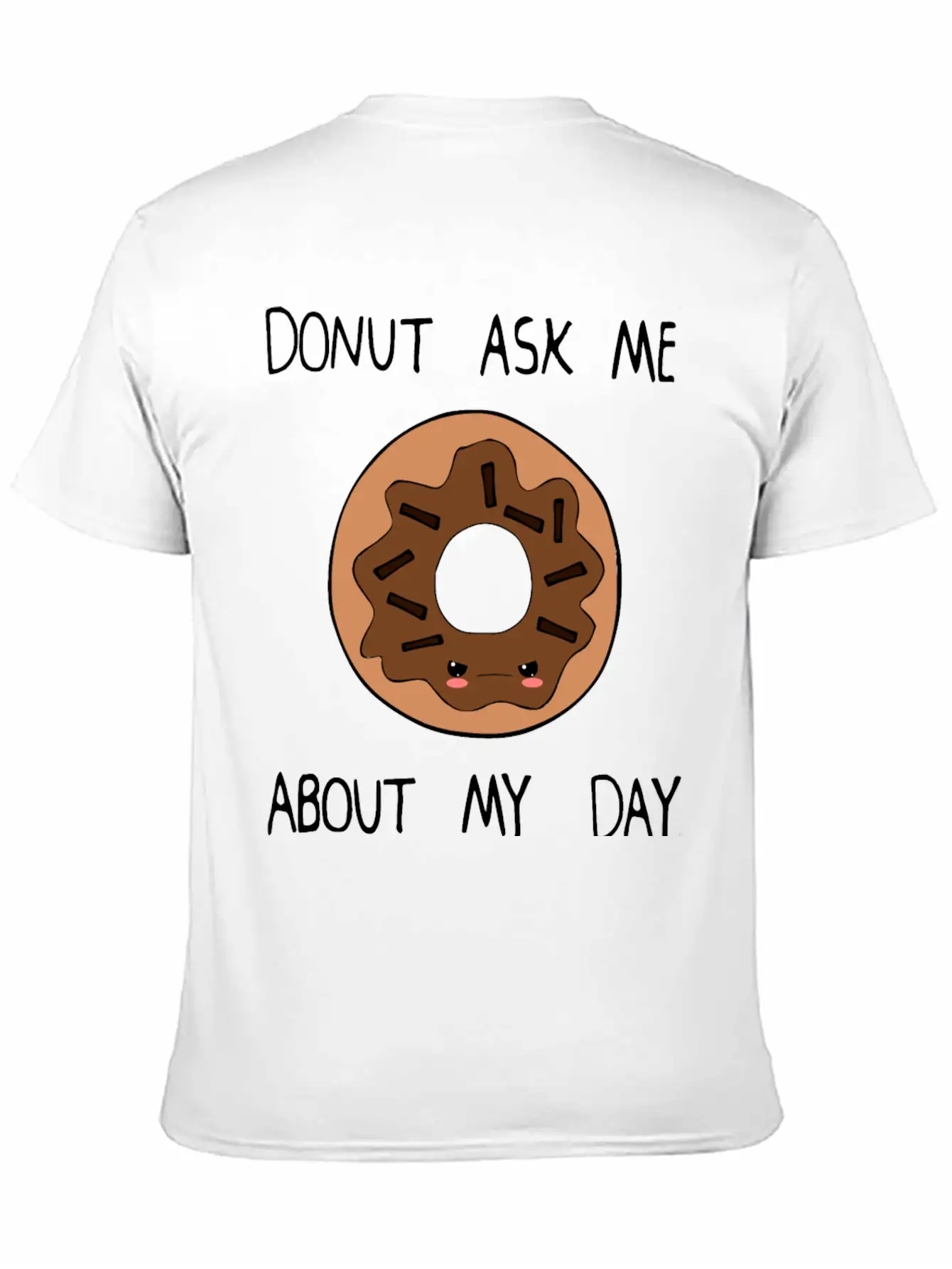 Donut Ask Me About My Day Unisex Casual T-Shirt – Clean Design For Daily Comfort