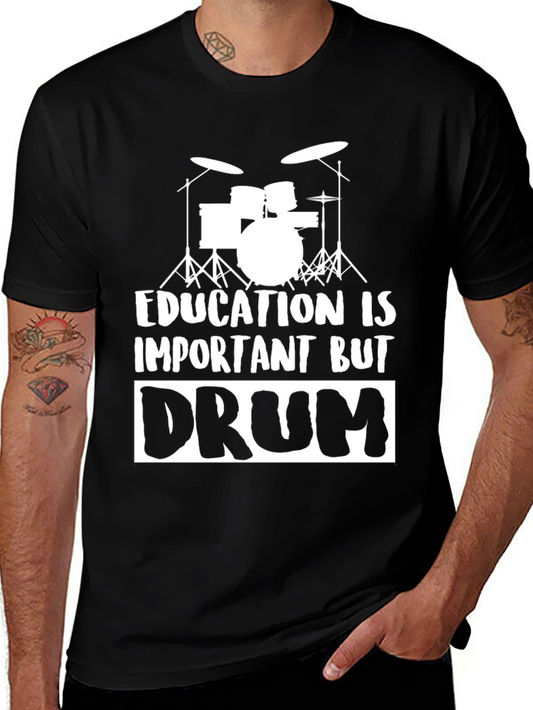 Funny Drummer T-Shirt: Education Is Important But Drum