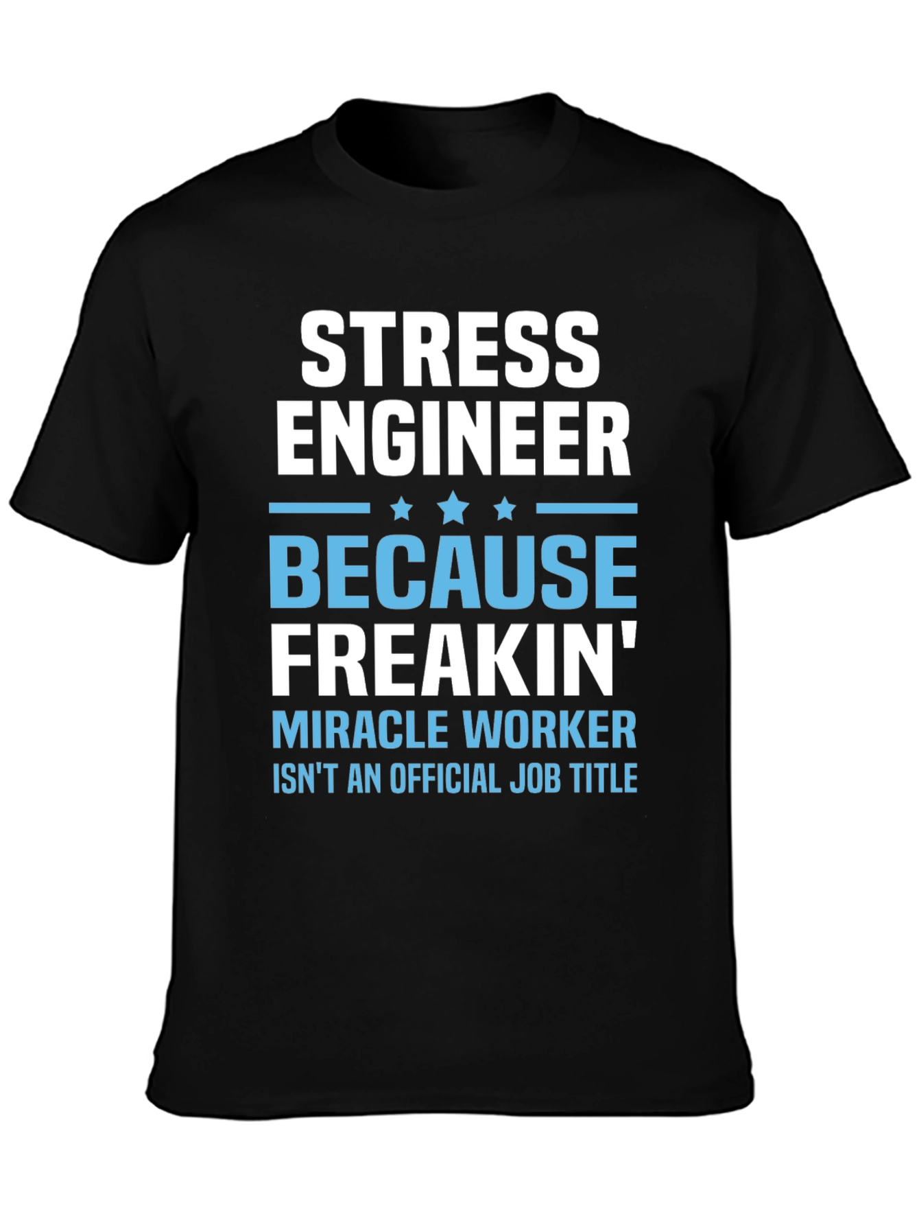 Stress Engineer T-Shirt - Funny Job Title Tee