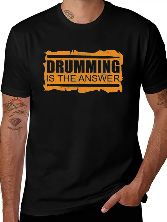 Drumming Is The Answer | Drums Drummer Gift Unisex Casual T-Shirt – Clean Design For Daily Comfort