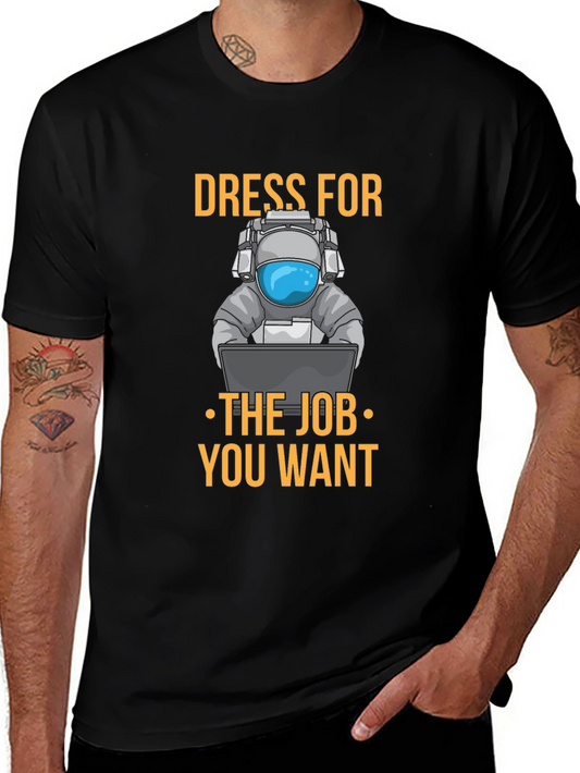 Dress for the Job T-Shirt - Astronaut Design