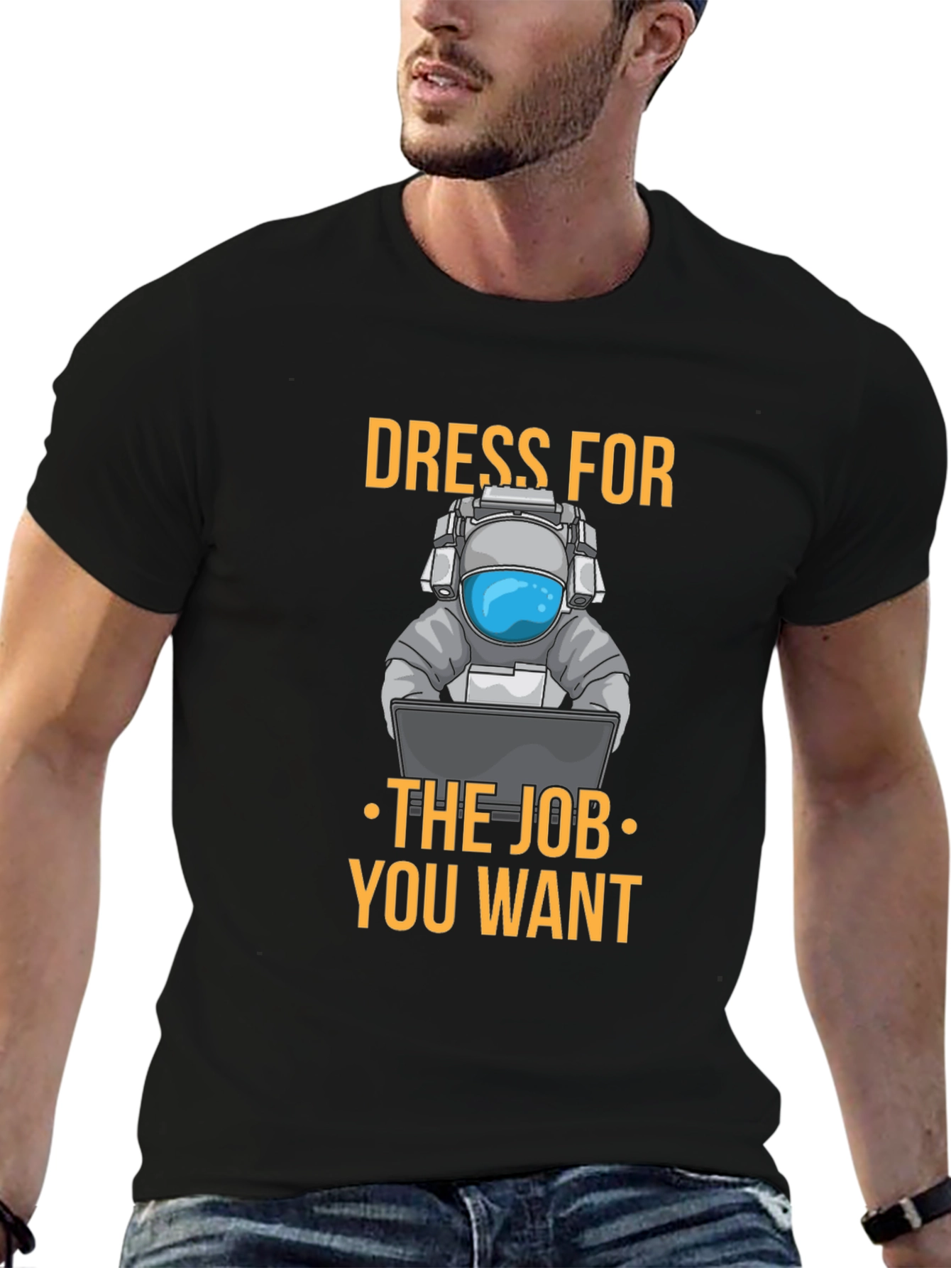 Dress for the Job T-Shirt - Astronaut Design