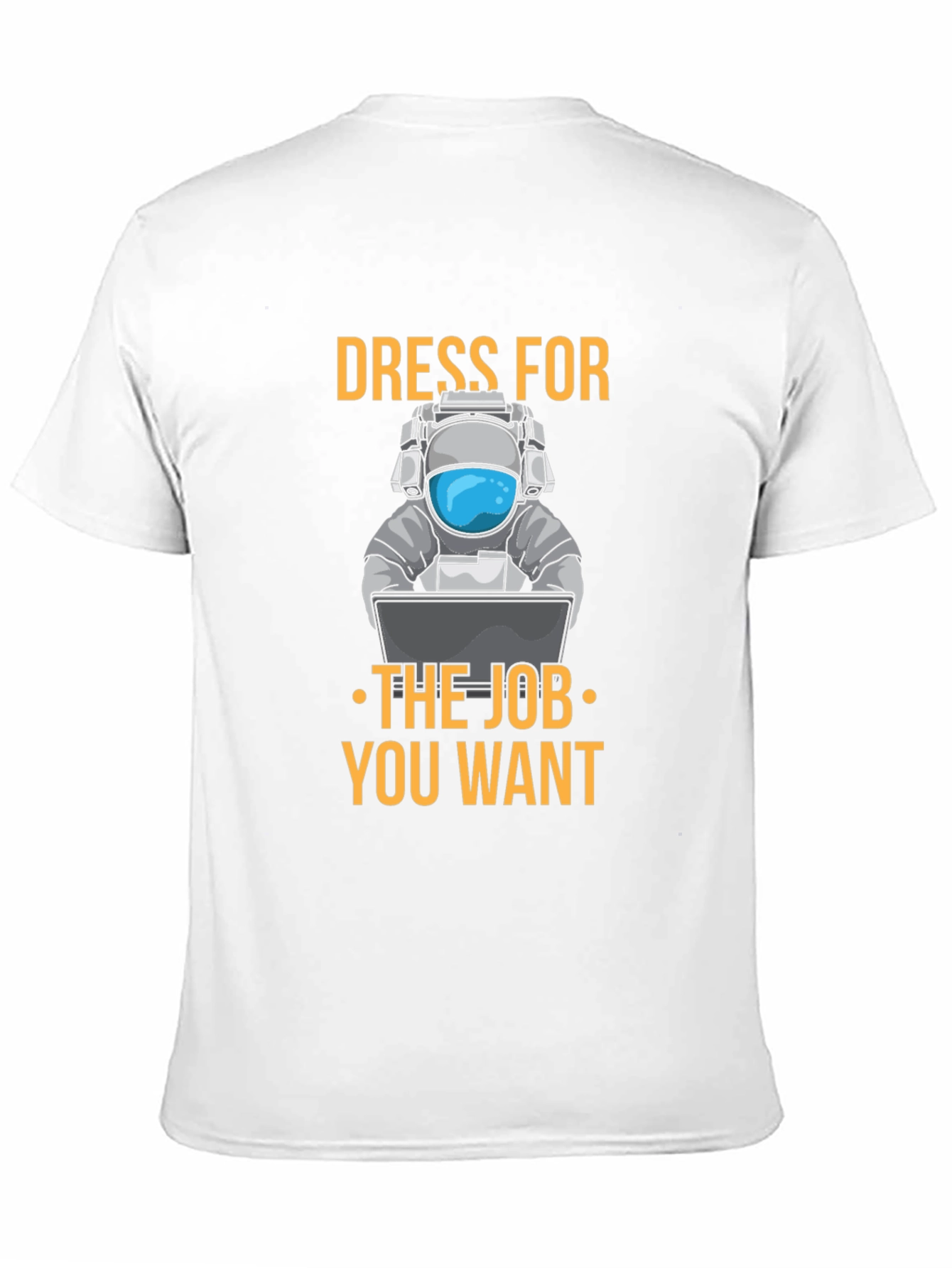 Dress for the Job T-Shirt - Astronaut Design