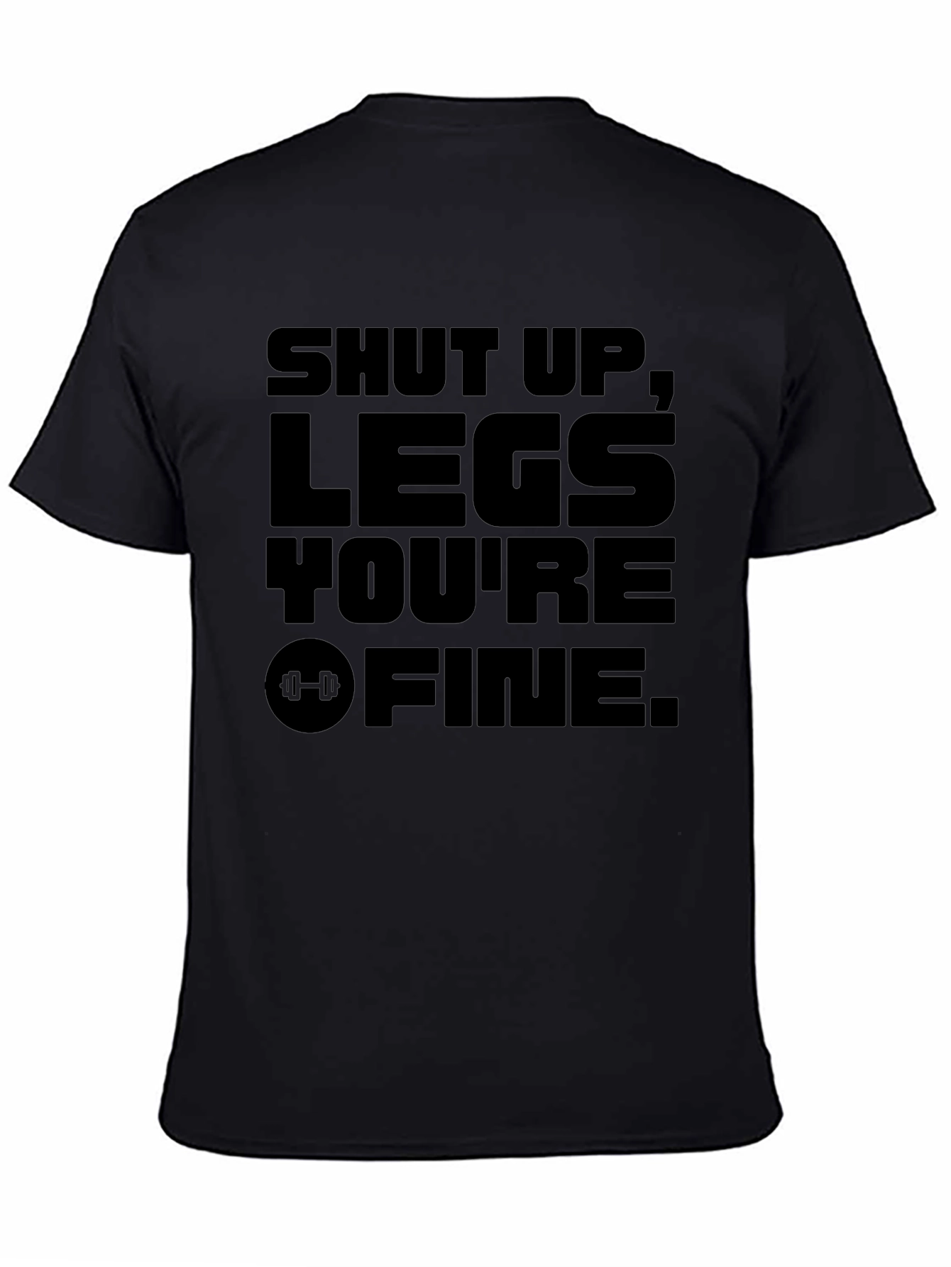 Shut Up Legs Youre Fine Black Graphic T-Shirt