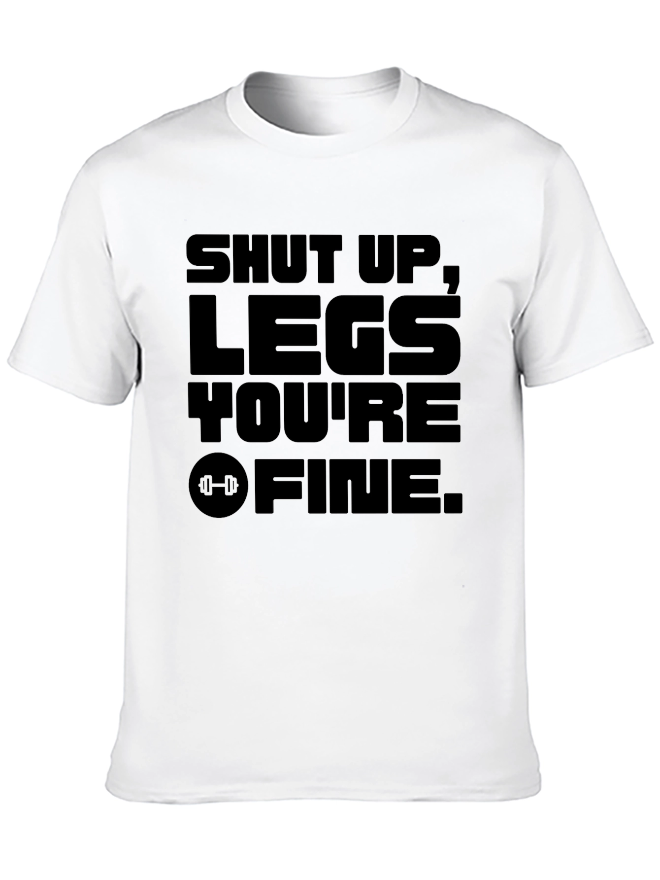 Shut Up Legs Youre Fine Black Graphic T-Shirt
