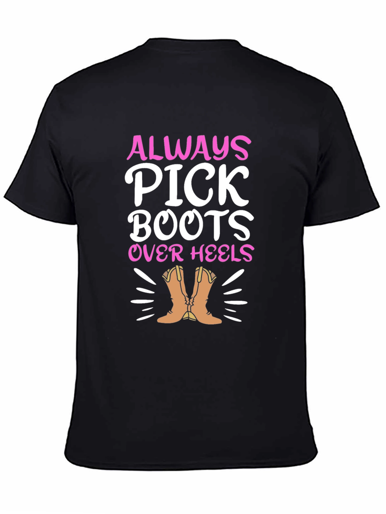 Always Pick Boots Over Heels Graphic Tee